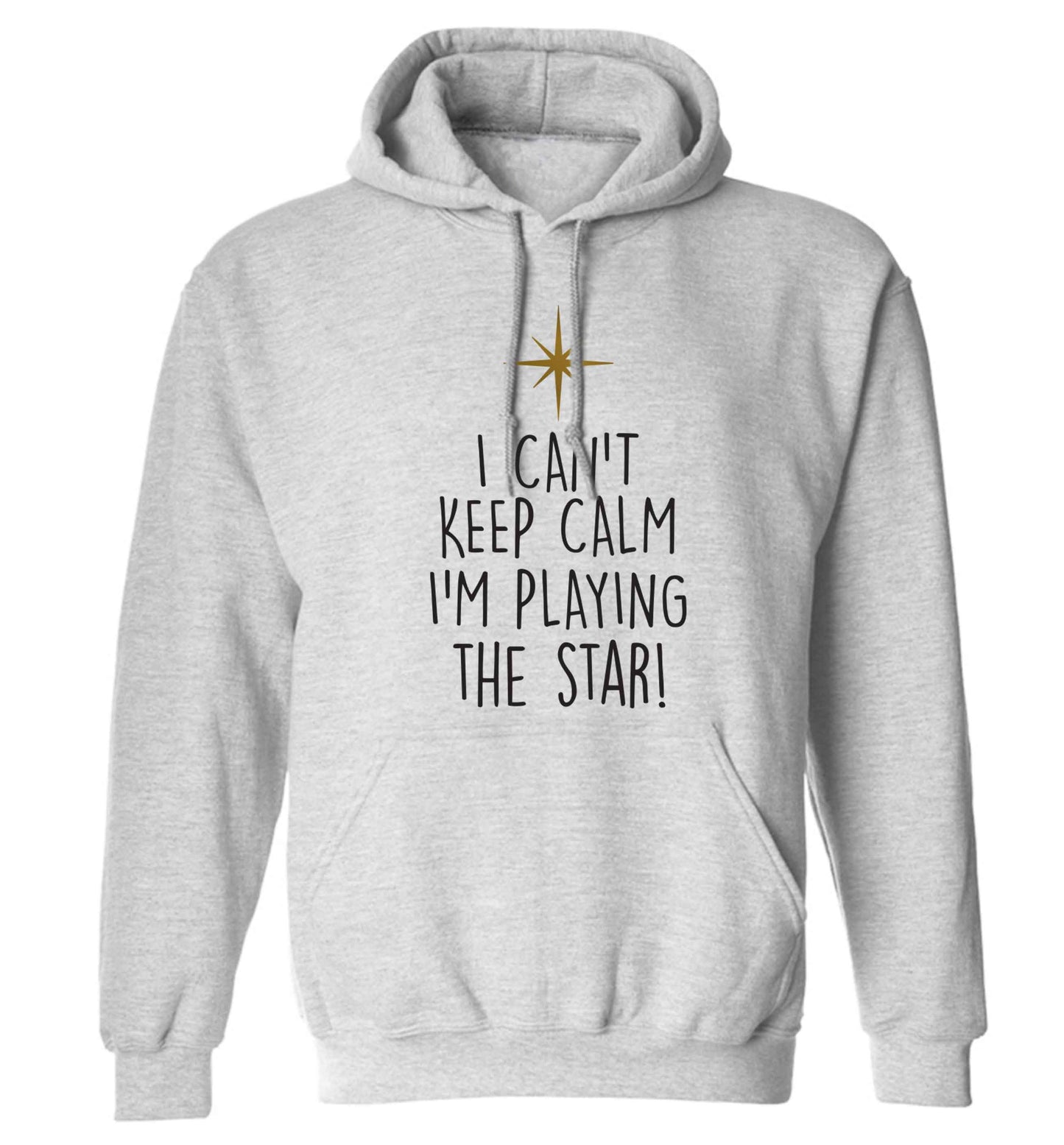 I can't keep calm I'm playing the star! adults unisex grey hoodie 2XL