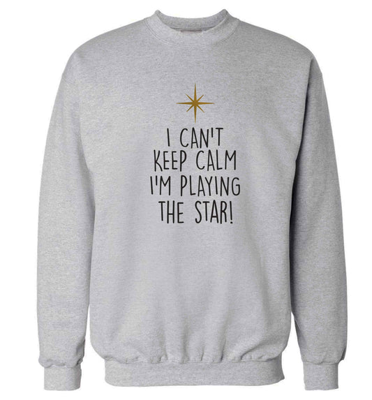 I can't keep calm I'm playing the star! Adult's unisex grey Sweater 2XL