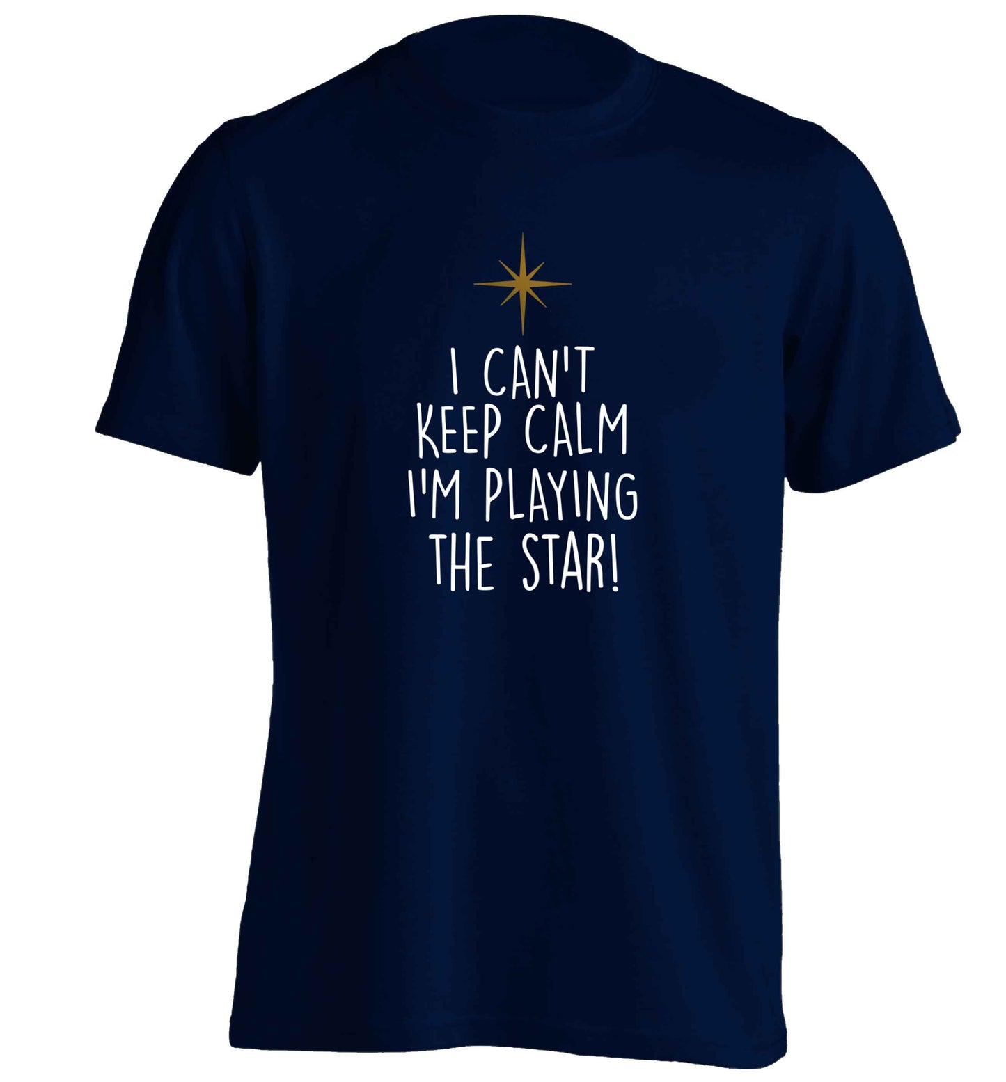 I can't keep calm I'm playing the star! adults unisex navy Tshirt 2XL