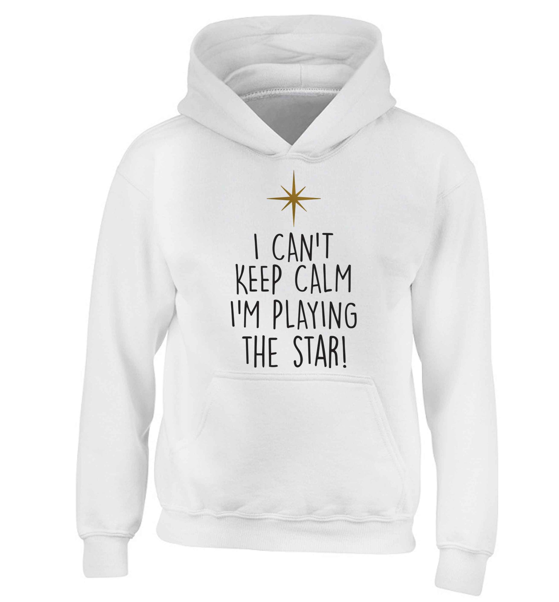 I can't keep calm I'm playing the star! children's white hoodie 12-13 Years