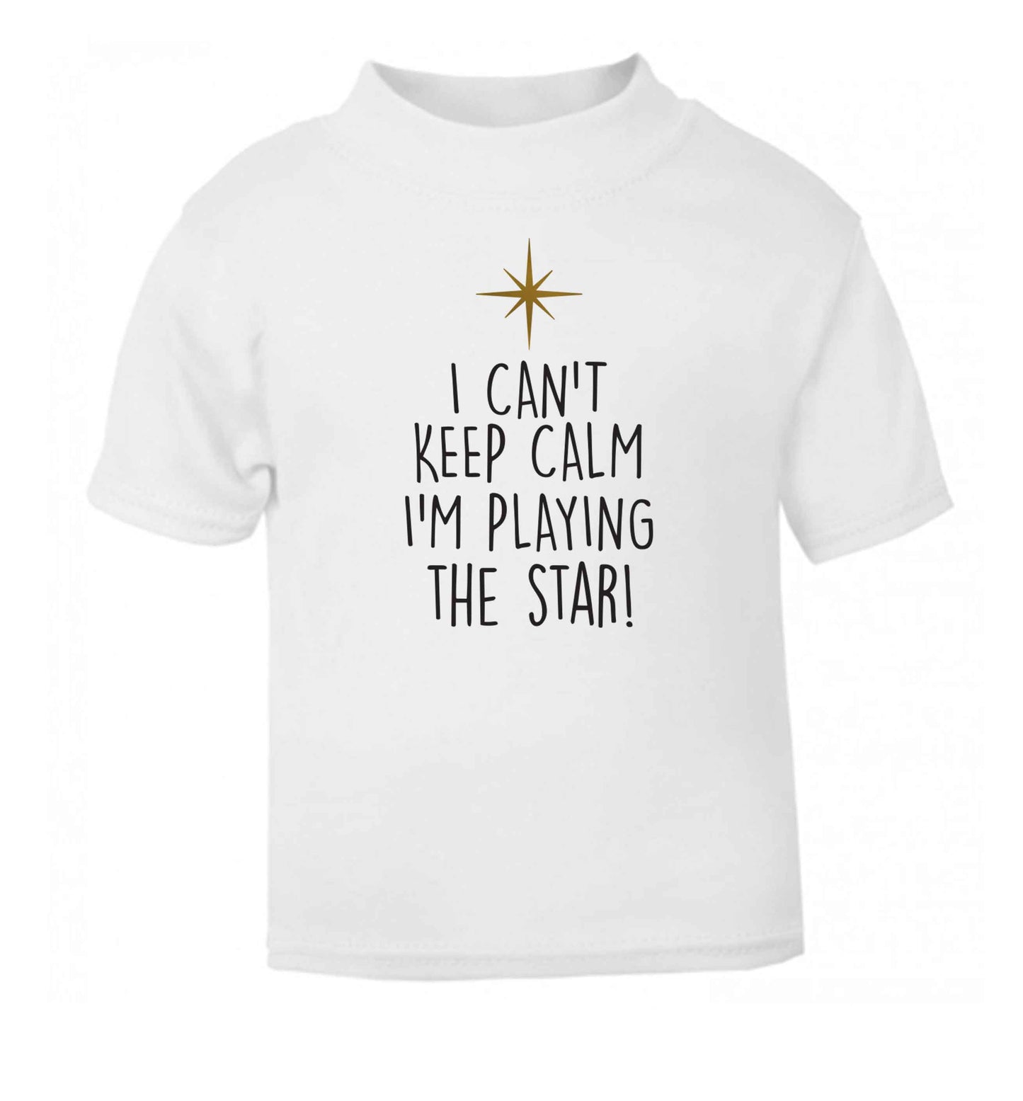 I can't keep calm I'm playing the star! white Baby Toddler Tshirt 2 Years
