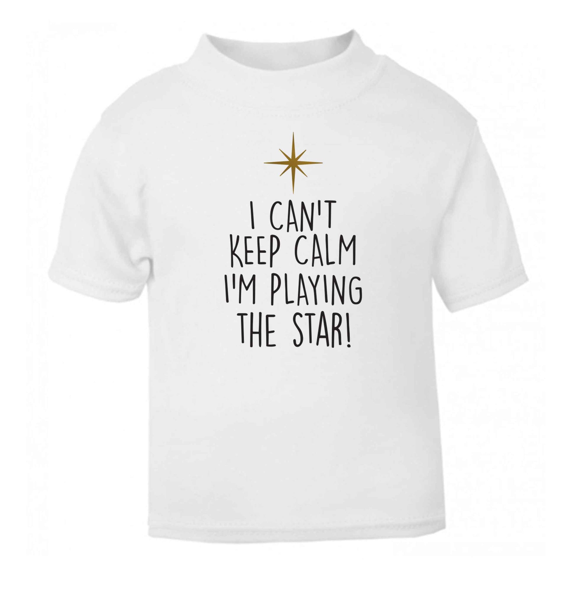 I can't keep calm I'm playing the star! white Baby Toddler Tshirt 2 Years
