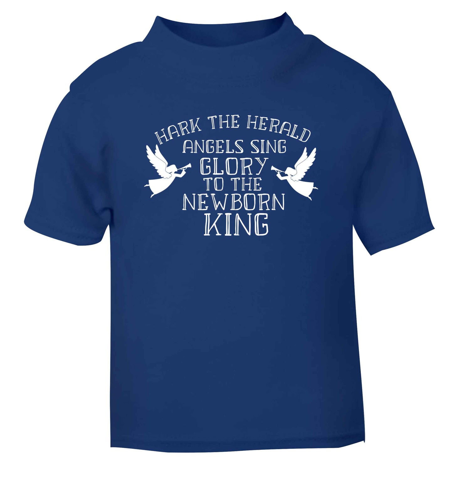 Hark the herold angels sing glory to the newborn king blue Baby Toddler Tshirt 2 Years