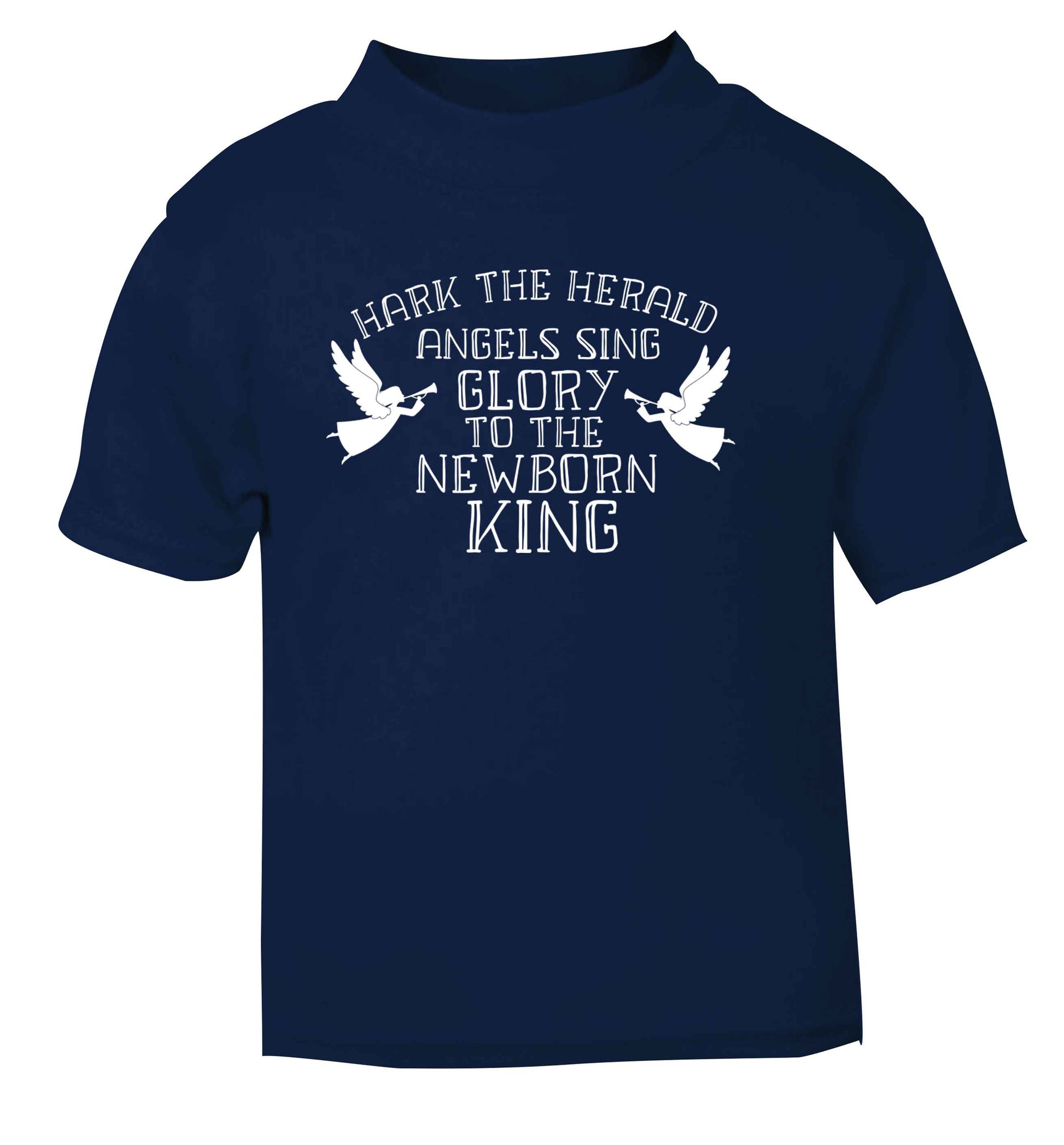 Hark the herold angels sing glory to the newborn king navy Baby Toddler Tshirt 2 Years