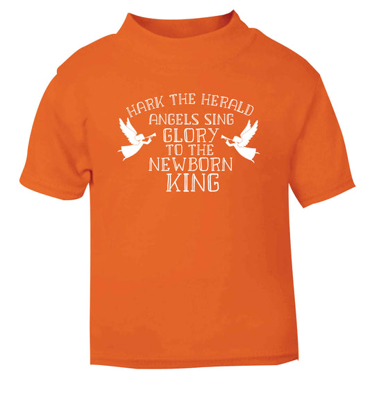 Hark the herold angels sing glory to the newborn king orange Baby Toddler Tshirt 2 Years