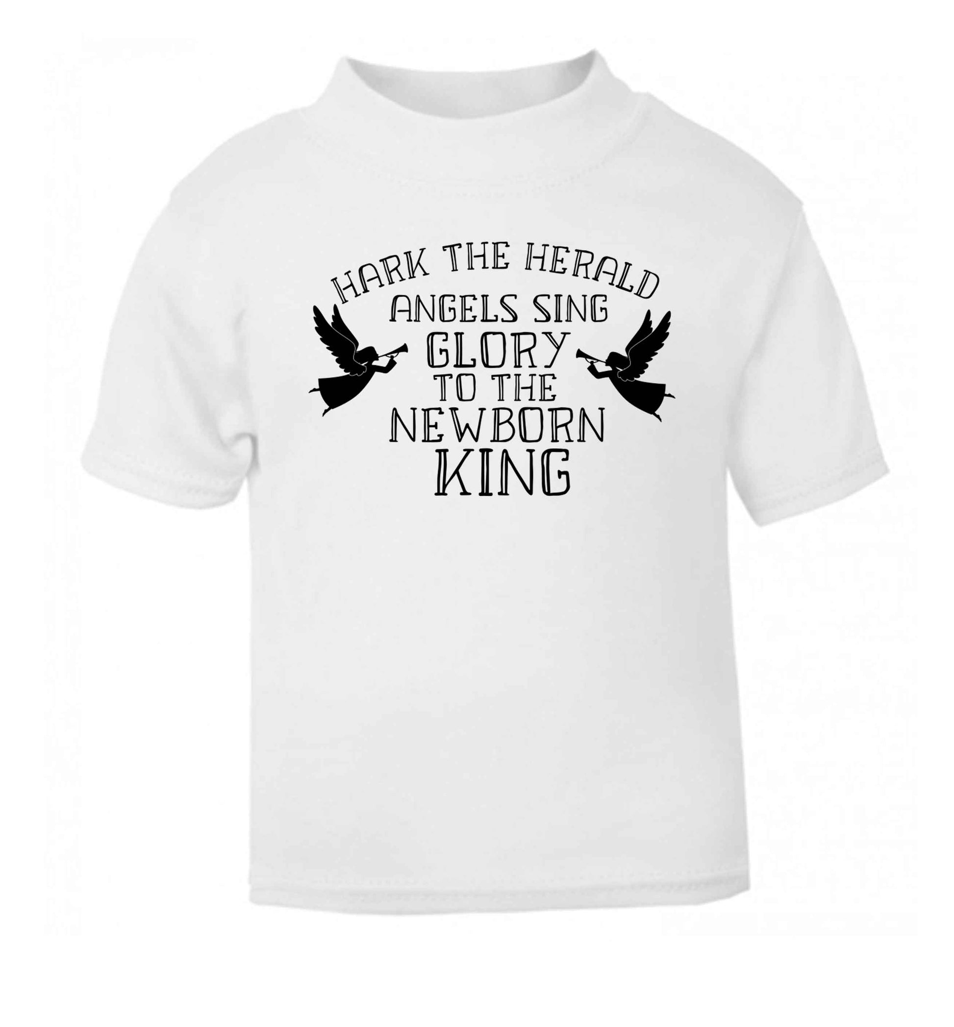 Hark the herold angels sing glory to the newborn king white Baby Toddler Tshirt 2 Years