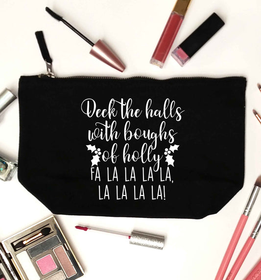 Deck the halls with boughs of holly fa la la la la, la la la la! black makeup bag