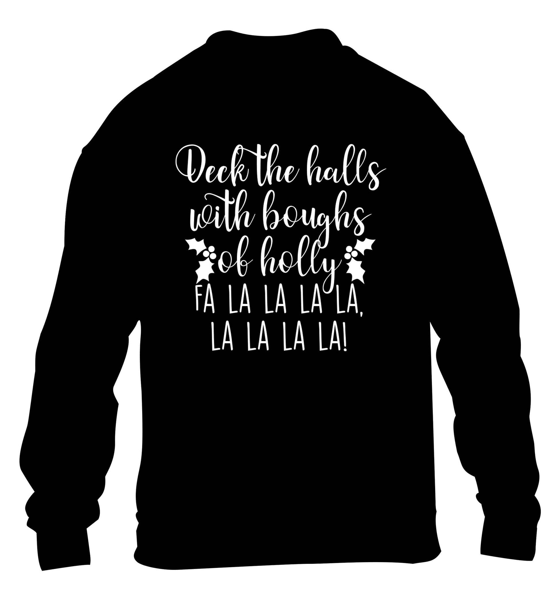 Deck the halls with boughs of holly fa la la la la, la la la la! children's black sweater 12-13 Years