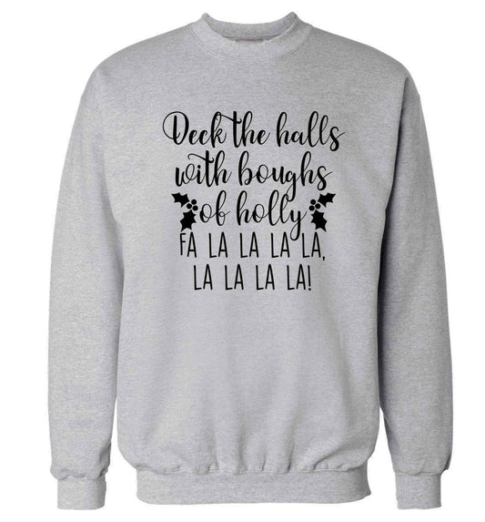 Deck the halls with boughs of holly fa la la la la, la la la la! Adult's unisex grey Sweater 2XL