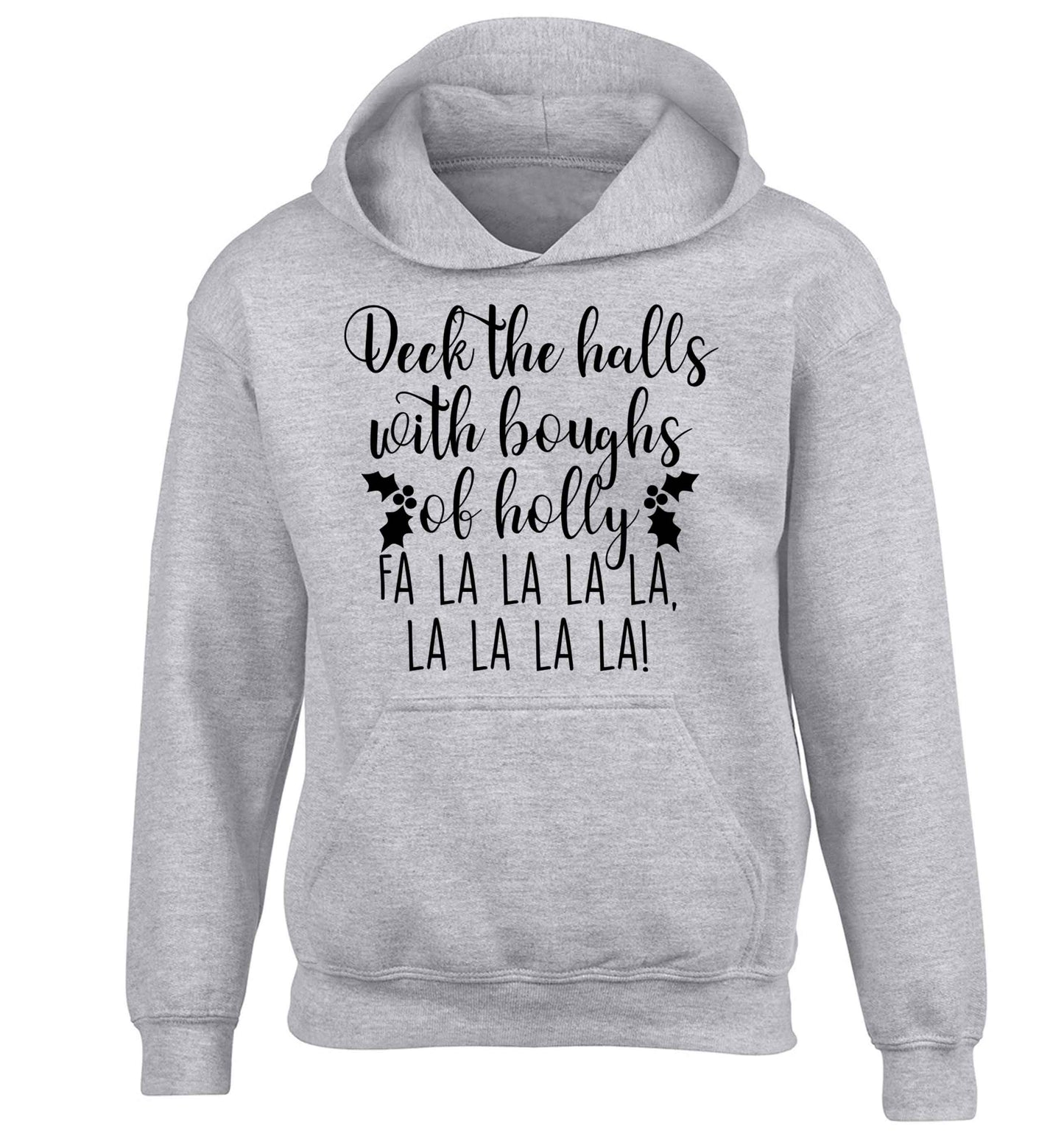 Deck the halls with boughs of holly fa la la la la, la la la la! children's grey hoodie 12-13 Years
