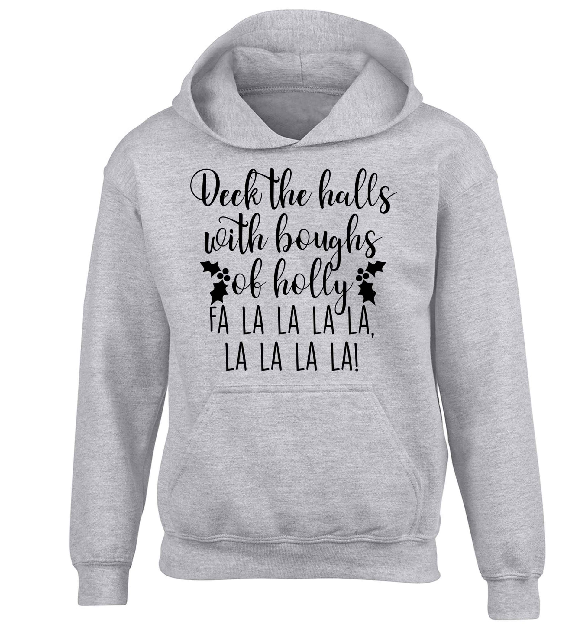 Deck the halls with boughs of holly fa la la la la, la la la la! children's grey hoodie 12-13 Years