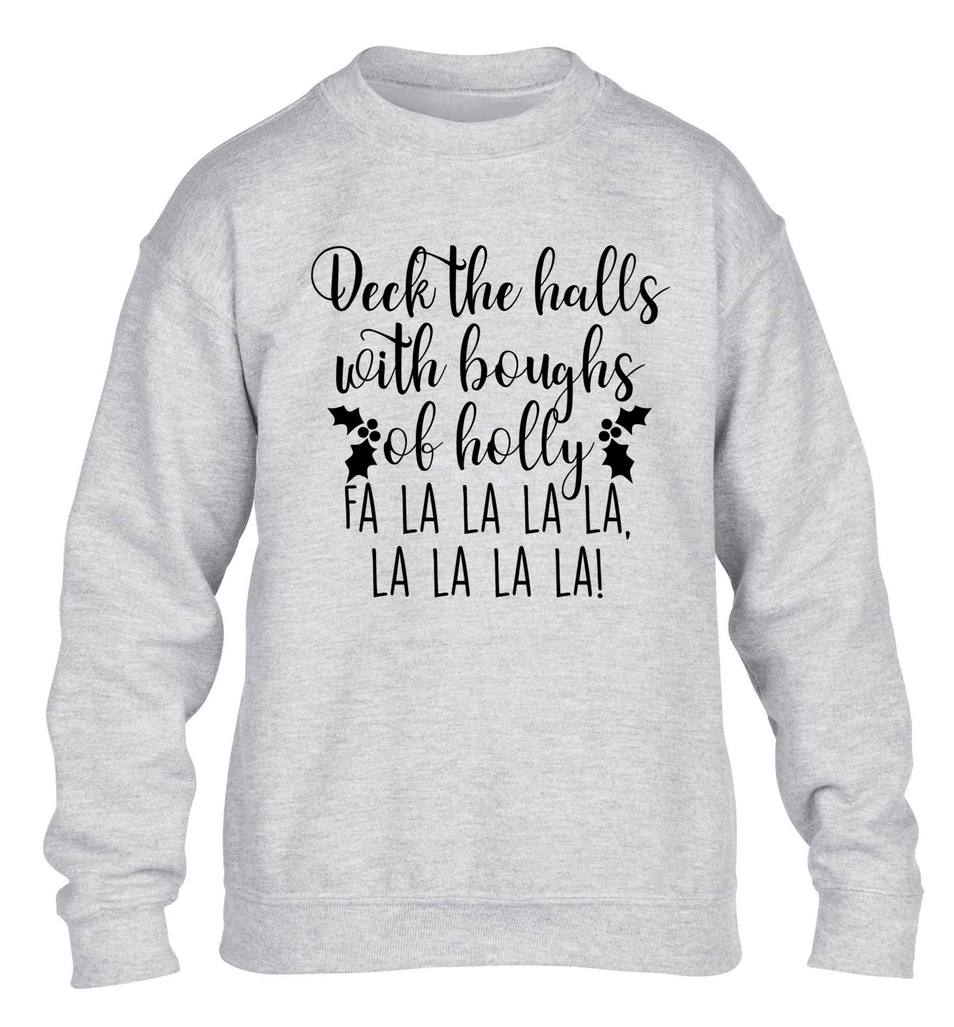 Deck the halls with boughs of holly fa la la la la, la la la la! children's grey sweater 12-13 Years