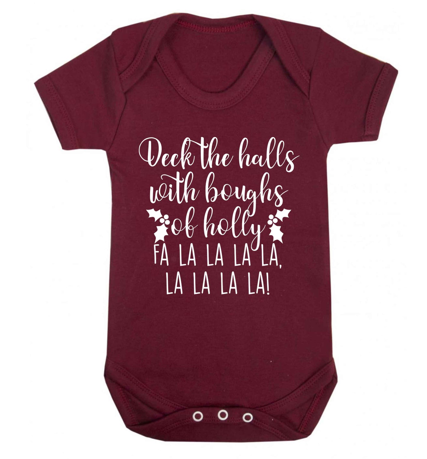 Deck the halls with boughs of holly fa la la la la, la la la la! Baby Vest maroon 18-24 months
