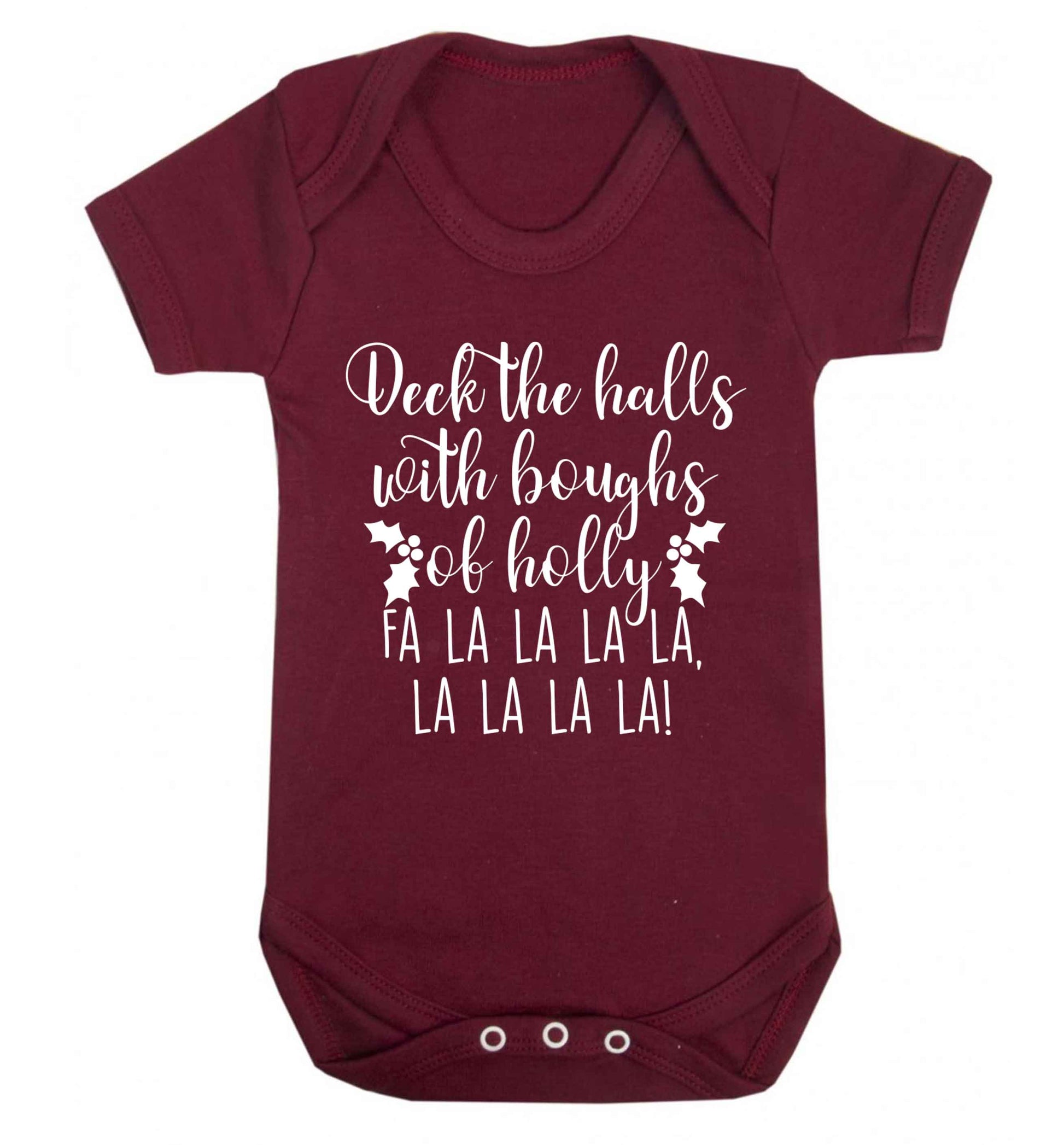 Deck the halls with boughs of holly fa la la la la, la la la la! Baby Vest maroon 18-24 months