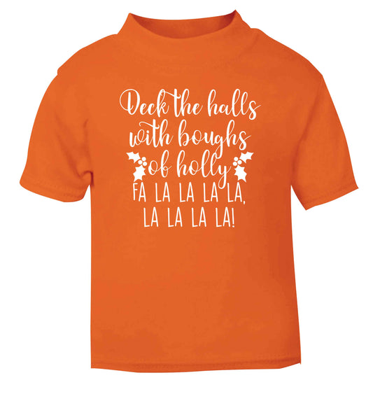 Deck the halls with boughs of holly fa la la la la, la la la la! orange Baby Toddler Tshirt 2 Years