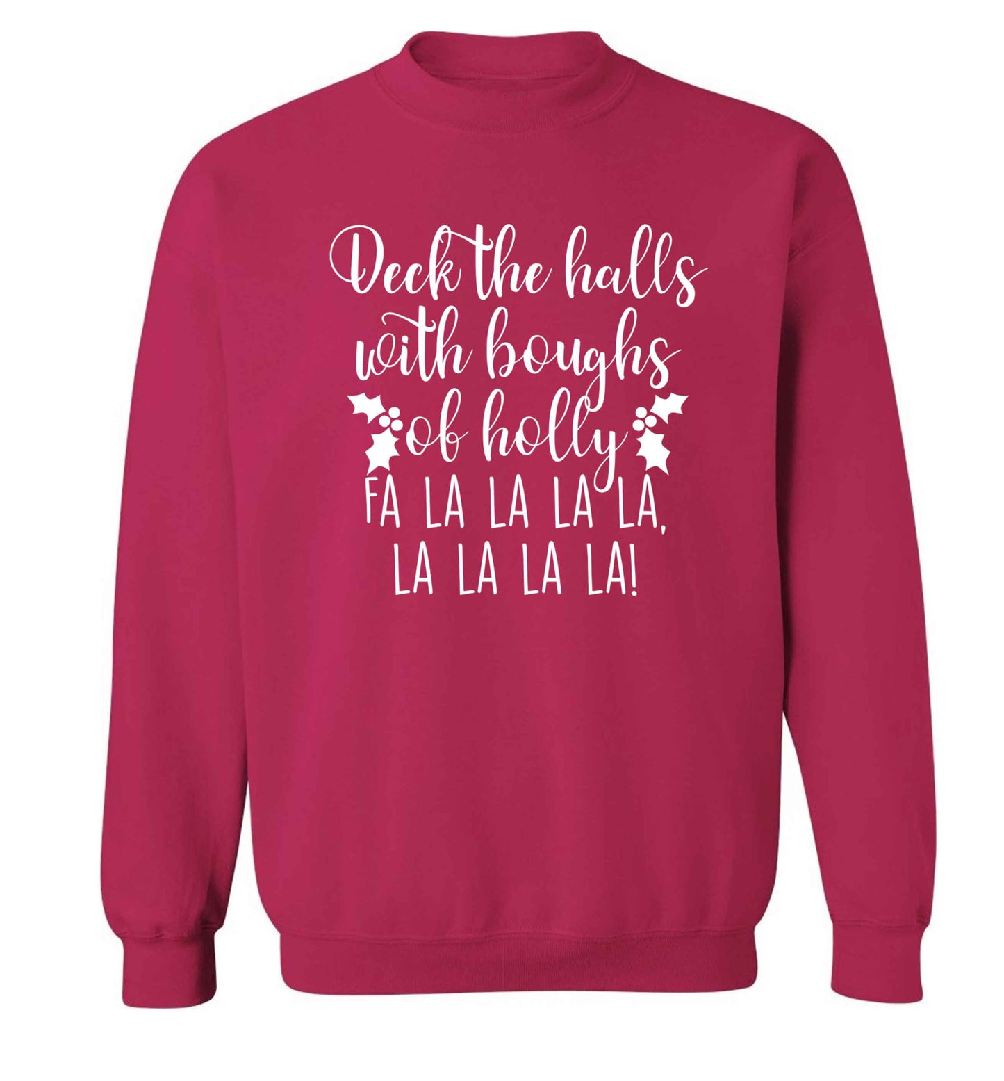Deck the halls with boughs of holly fa la la la la, la la la la! Adult's unisex pink Sweater 2XL