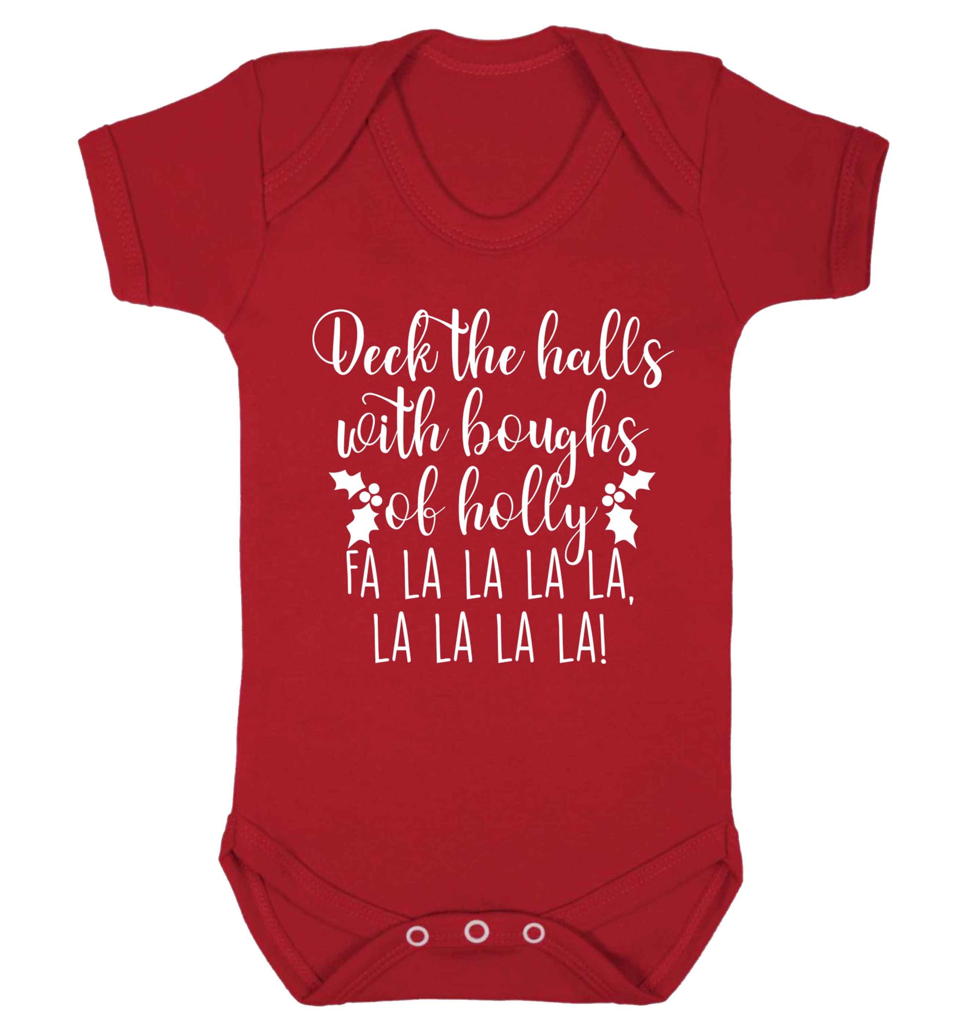 Deck the halls with boughs of holly fa la la la la, la la la la! Baby Vest red 18-24 months
