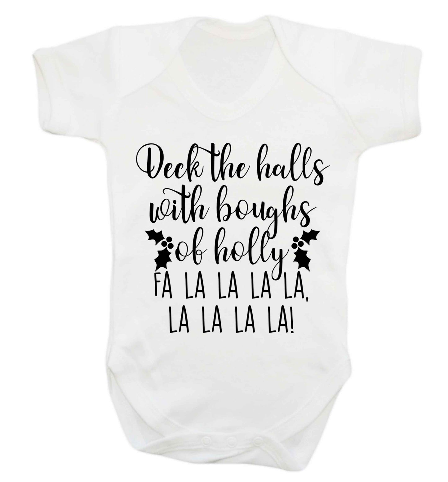 Deck the halls with boughs of holly fa la la la la, la la la la! Baby Vest white 18-24 months