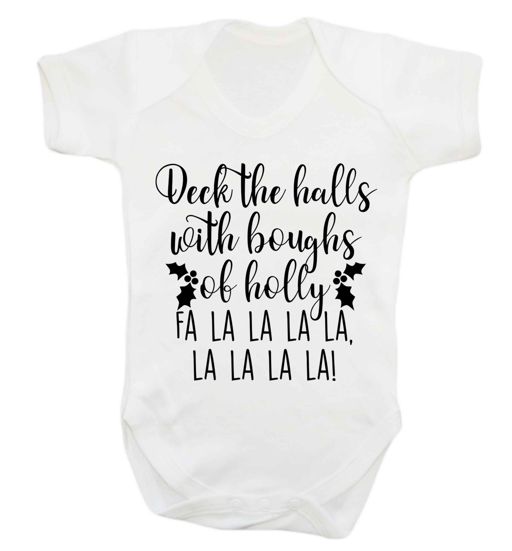 Deck the halls with boughs of holly fa la la la la, la la la la! Baby Vest white 18-24 months