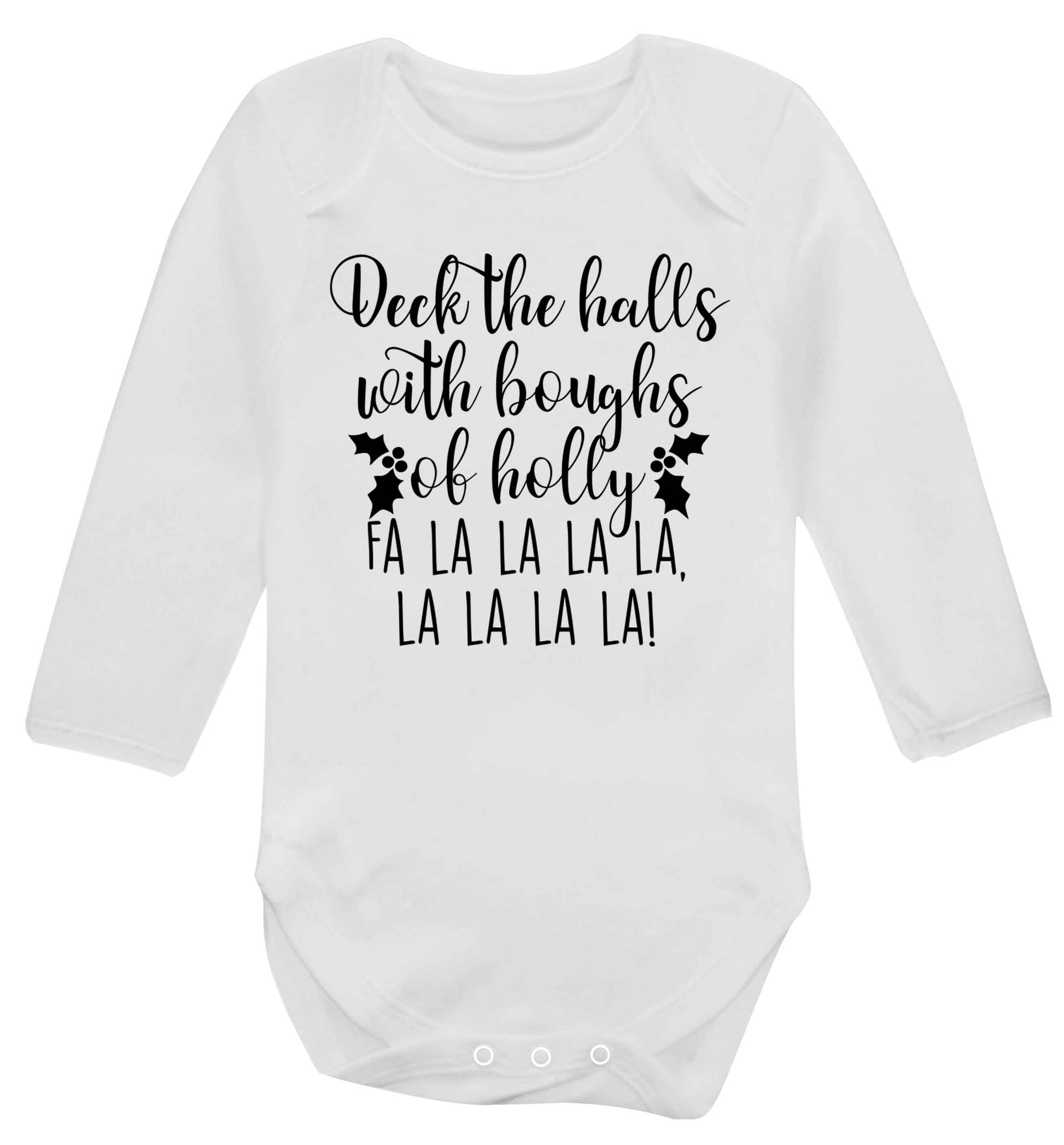Deck the halls with boughs of holly fa la la la la, la la la la! Baby Vest long sleeved white 6-12 months