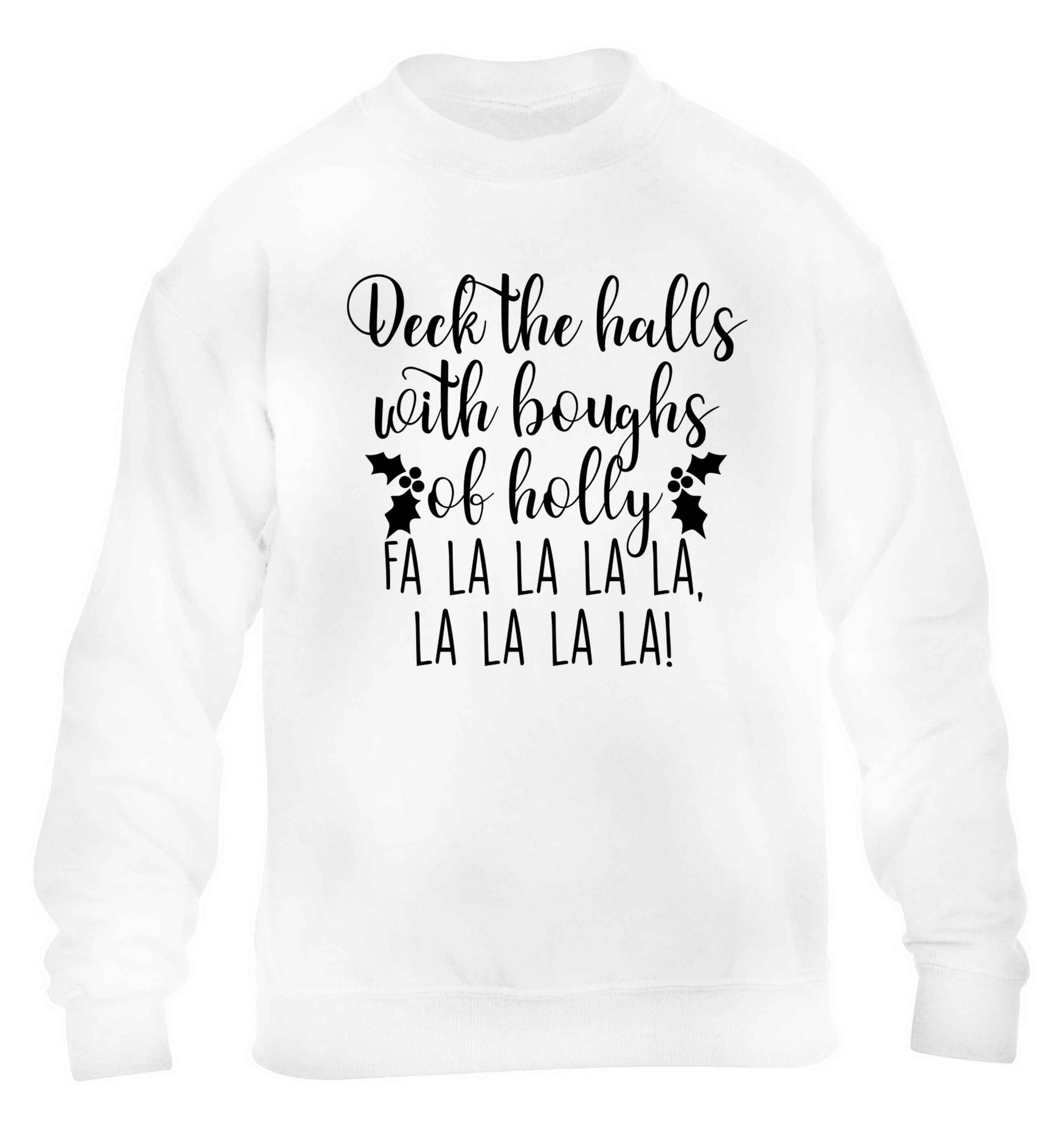Deck the halls with boughs of holly fa la la la la, la la la la! children's white sweater 12-13 Years
