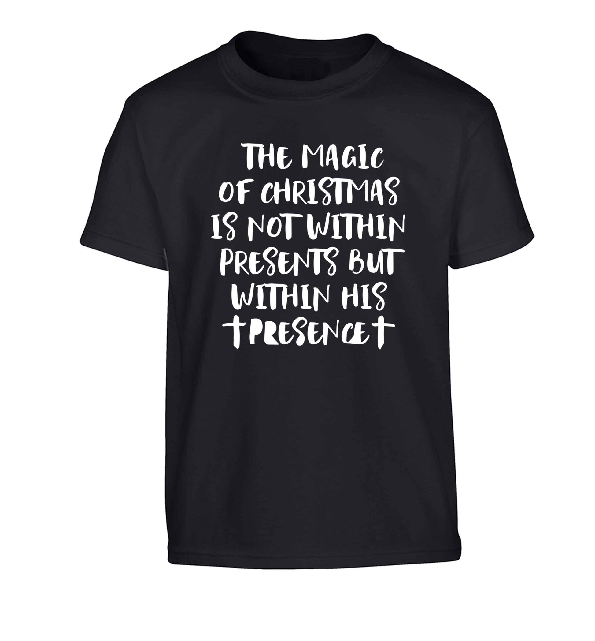 The magic of Christmas is not within presents but within his presence Children's black Tshirt 12-13 Years