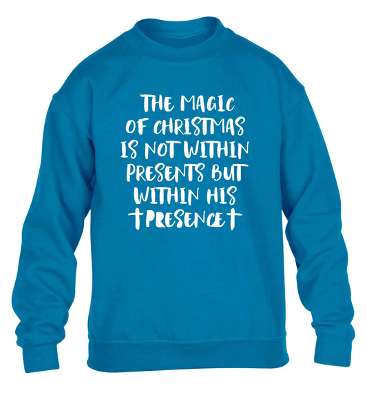 The magic of Christmas is not within presents but within his presence children's blue sweater 12-13 Years