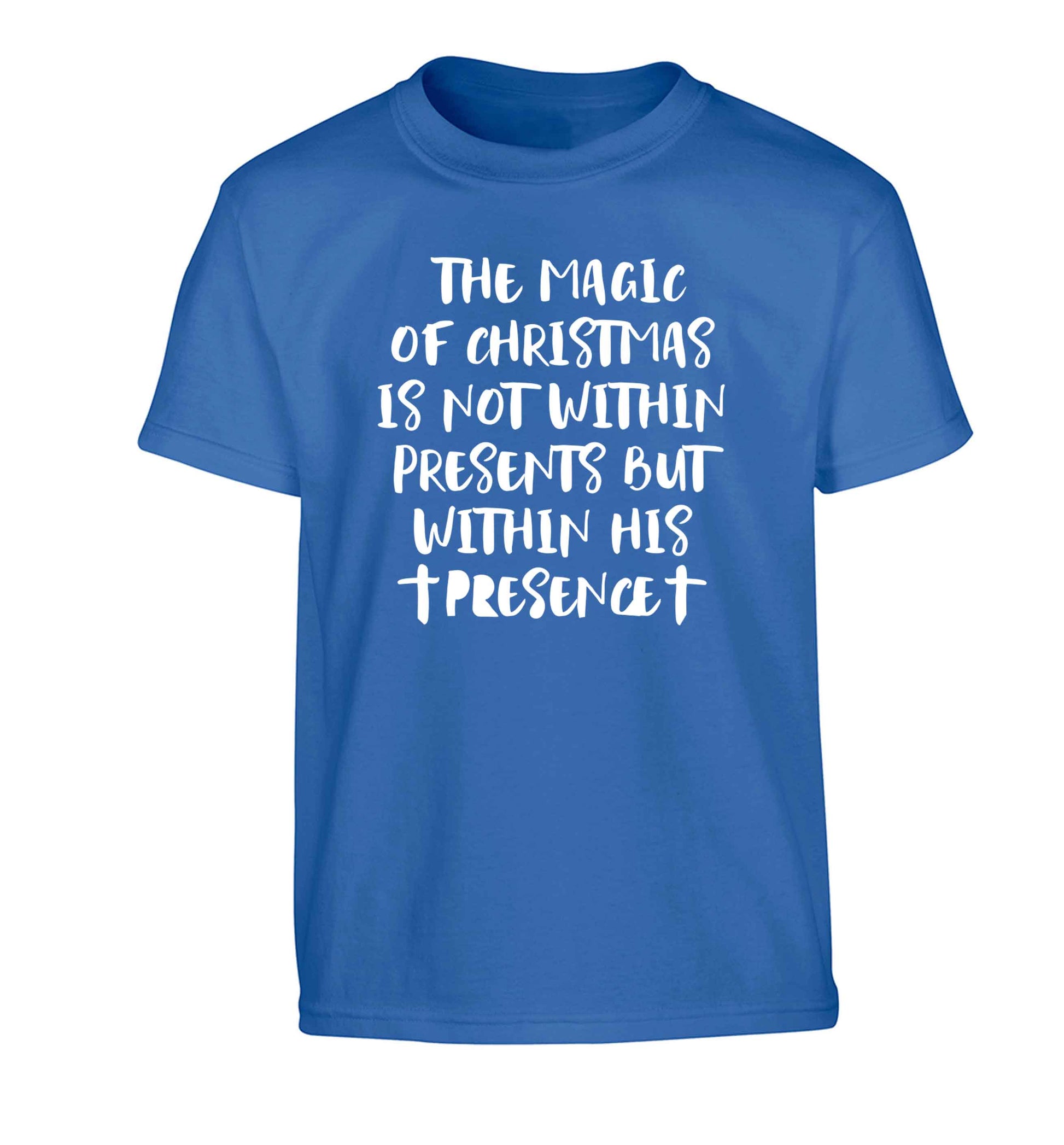 The magic of Christmas is not within presents but within his presence Children's blue Tshirt 12-13 Years