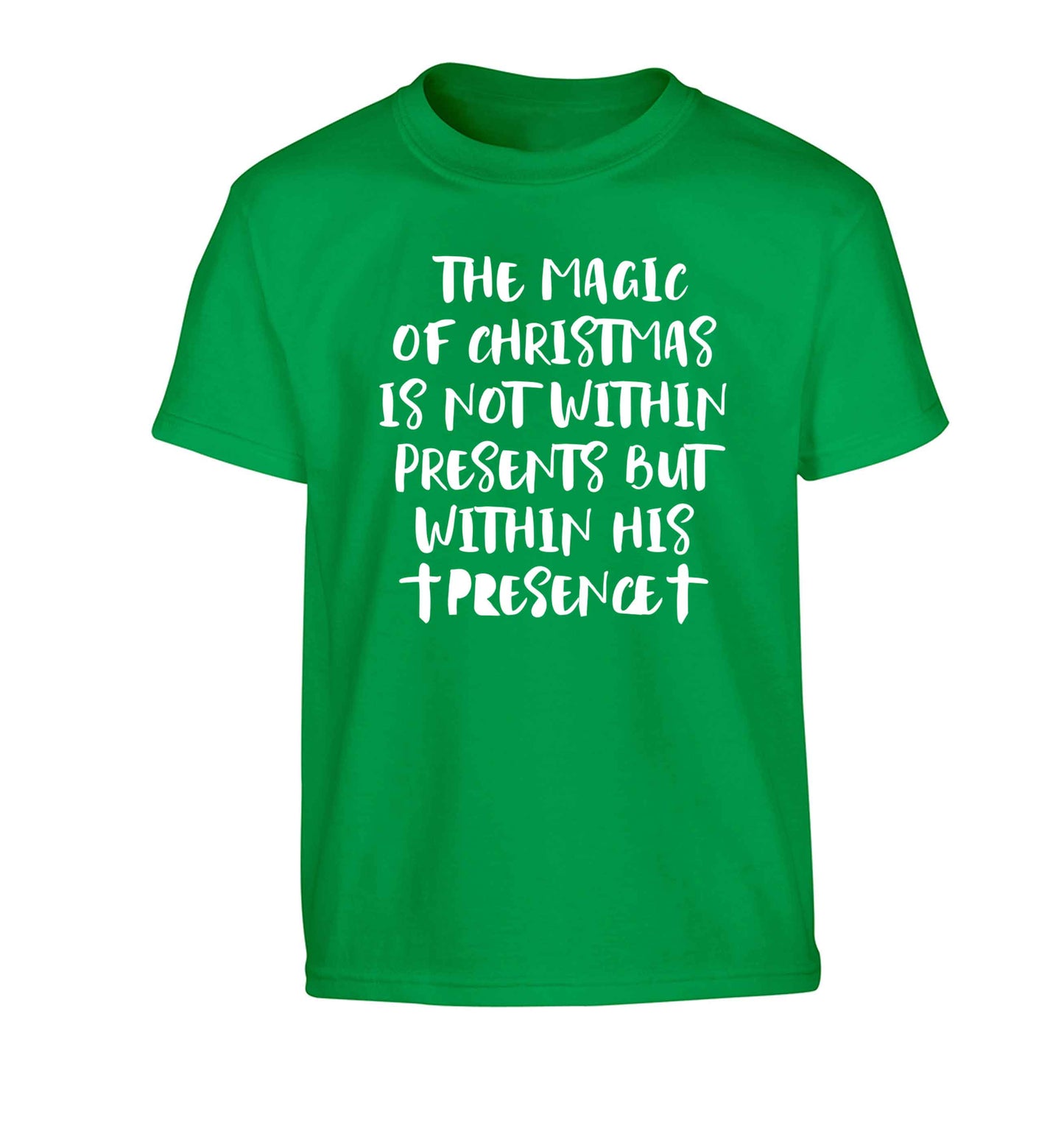 The magic of Christmas is not within presents but within his presence Children's green Tshirt 12-13 Years