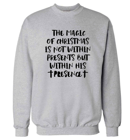 The magic of Christmas is not within presents but within his presence Adult's unisex grey Sweater 2XL
