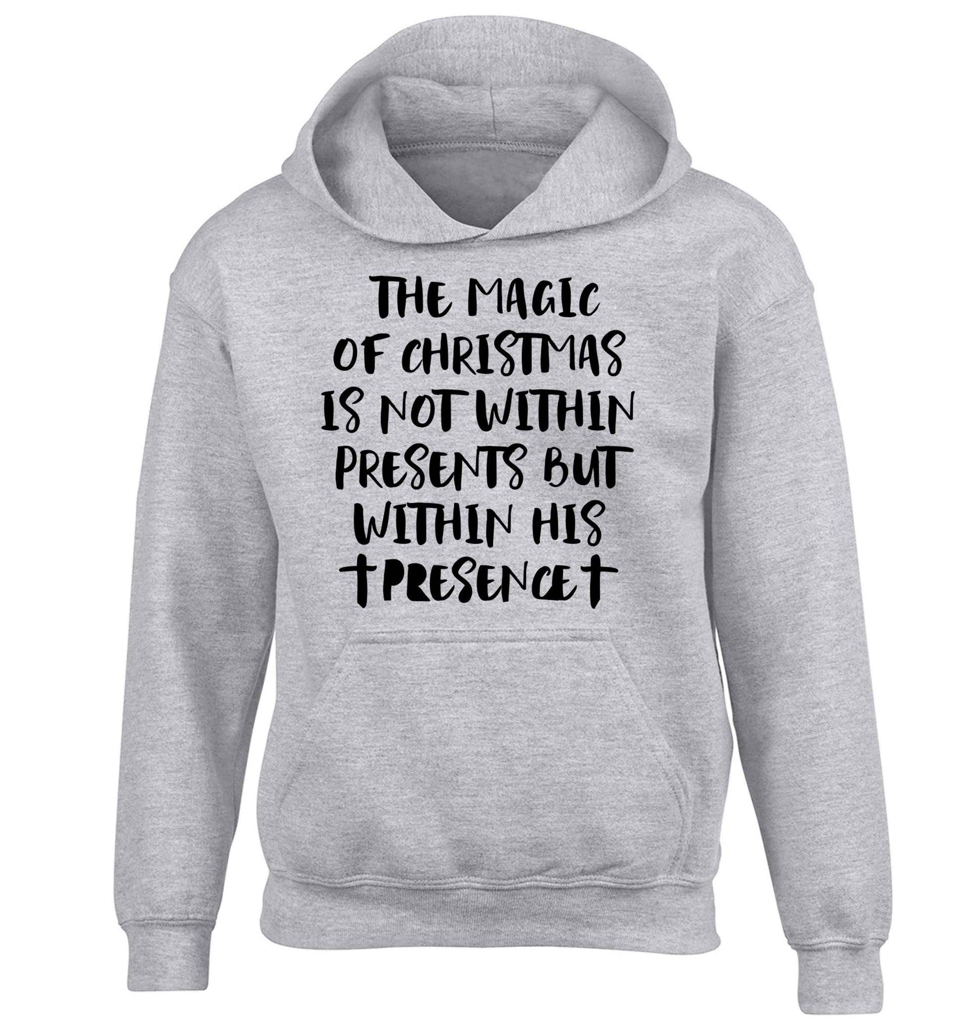 The magic of Christmas is not within presents but within his presence children's grey hoodie 12-13 Years
