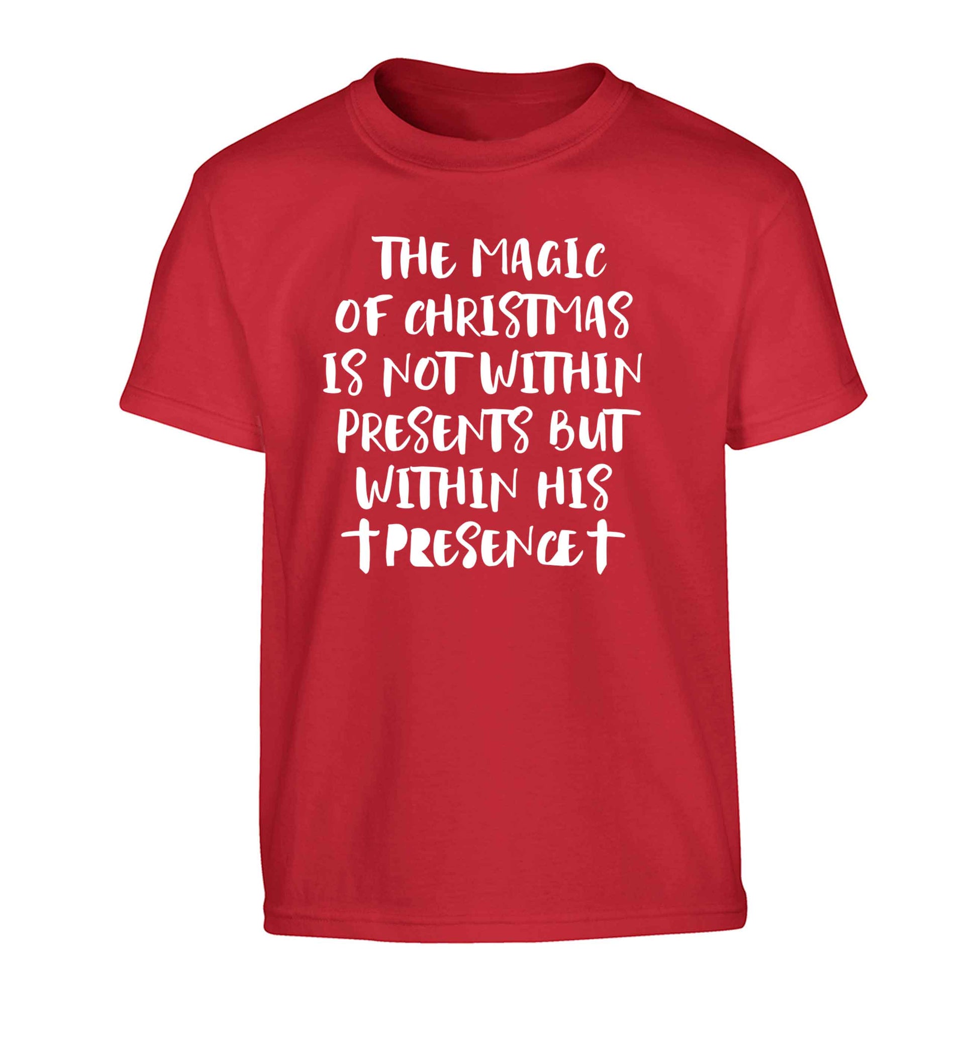 The magic of Christmas is not within presents but within his presence Children's red Tshirt 12-13 Years