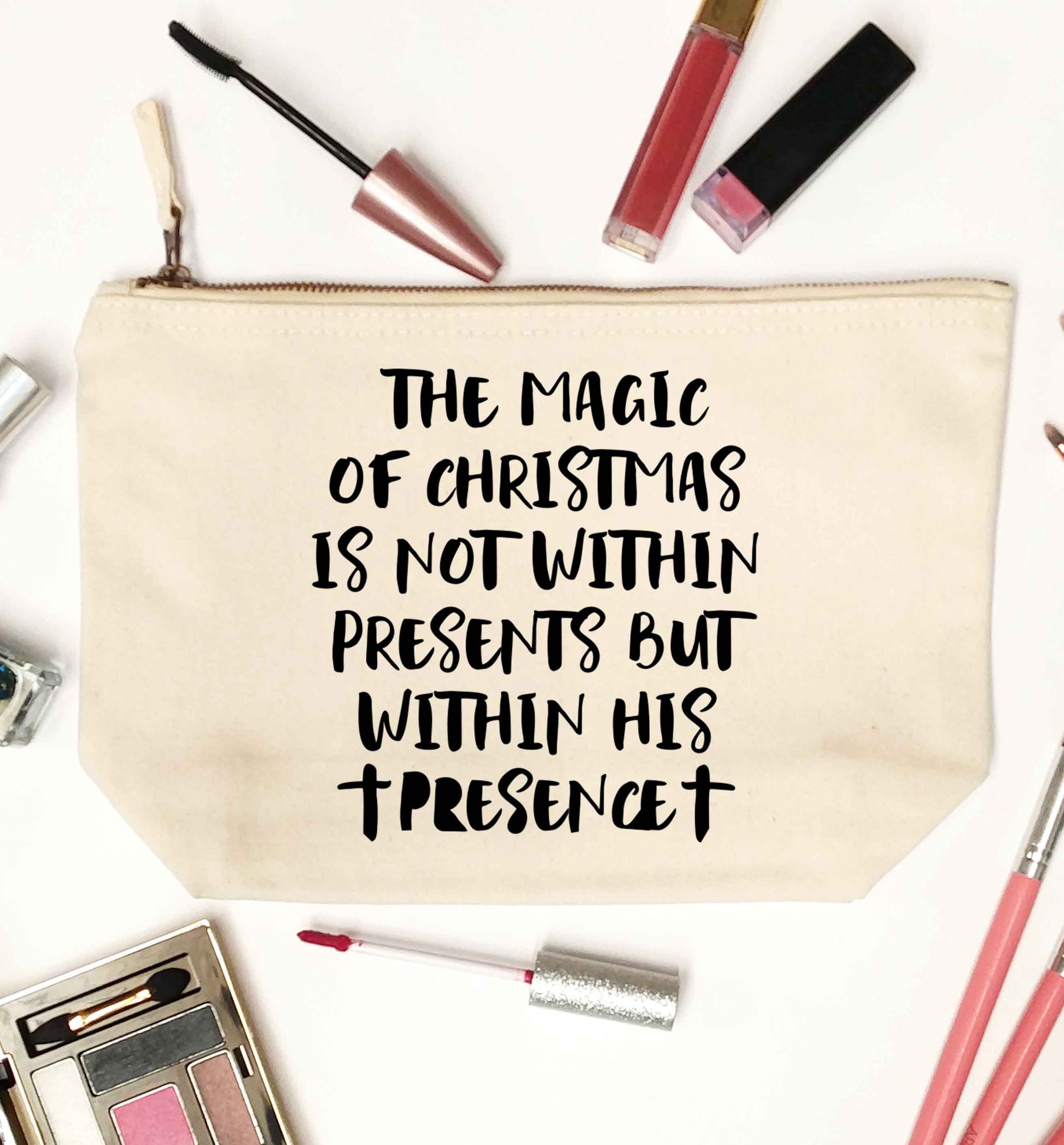 The magic of Christmas is not within presents but within his presence natural makeup bag