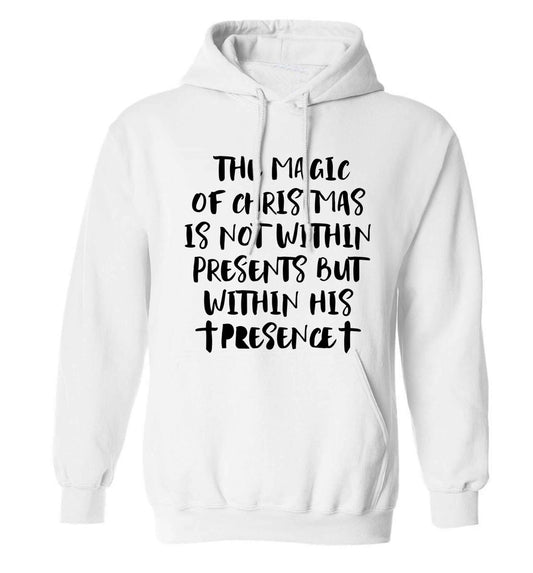 The magic of Christmas is not within presents but within his presence adults unisex white hoodie 2XL