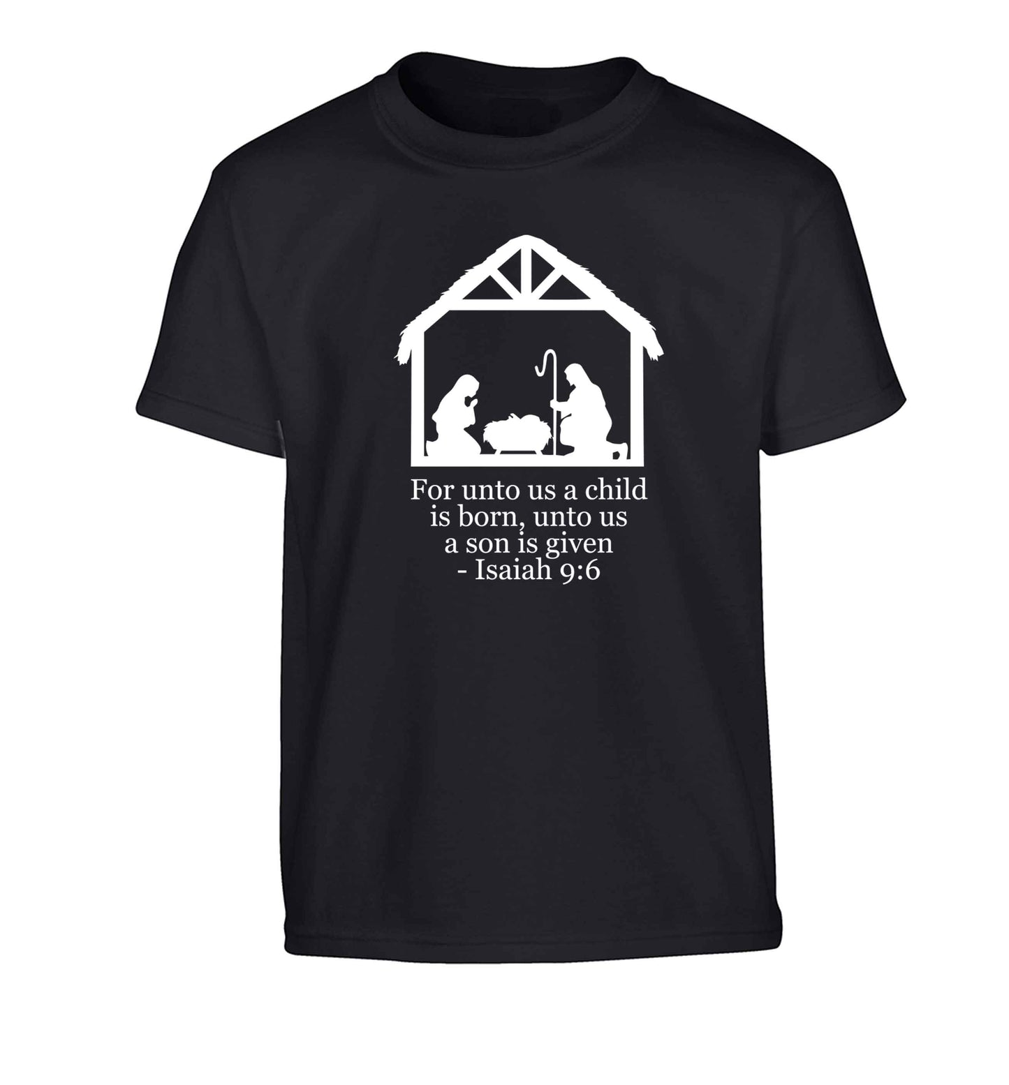 For unto us a child is born, unto us a child is given - isaiah 9:6 Children's black Tshirt 12-13 Years