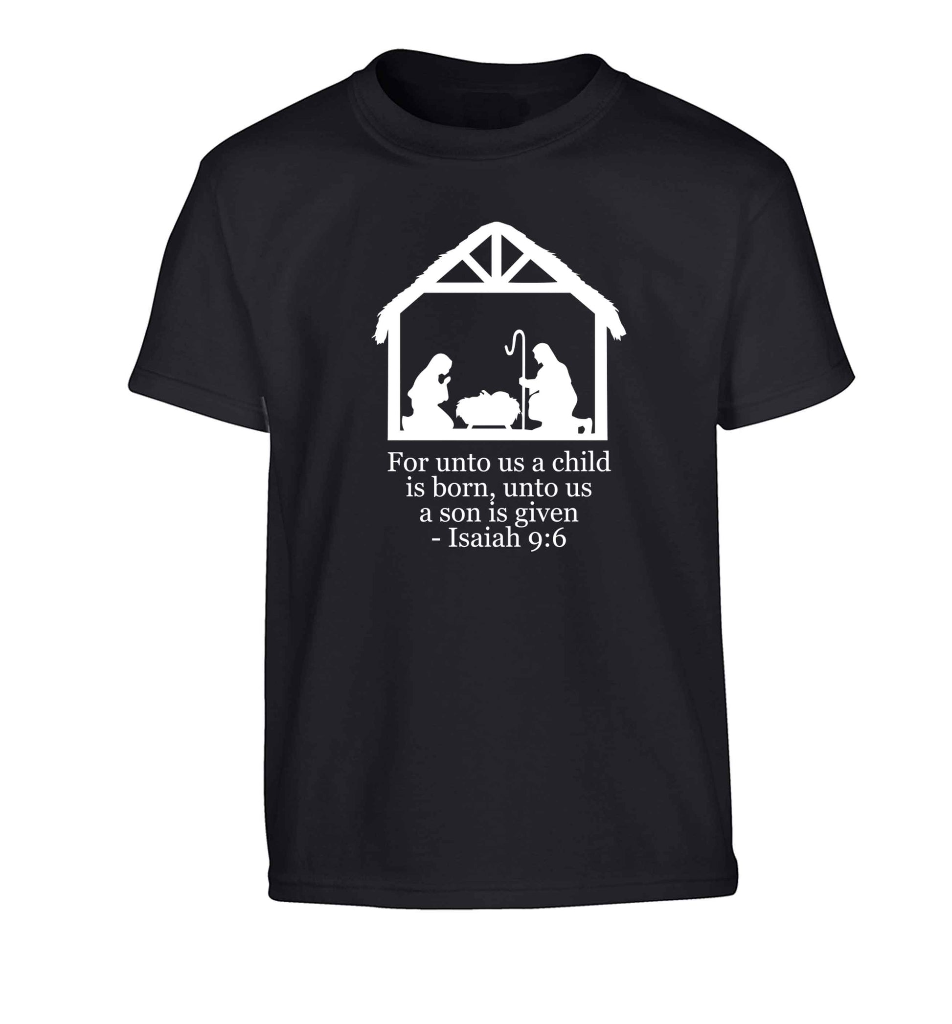 For unto us a child is born, unto us a child is given - isaiah 9:6 Children's black Tshirt 12-13 Years