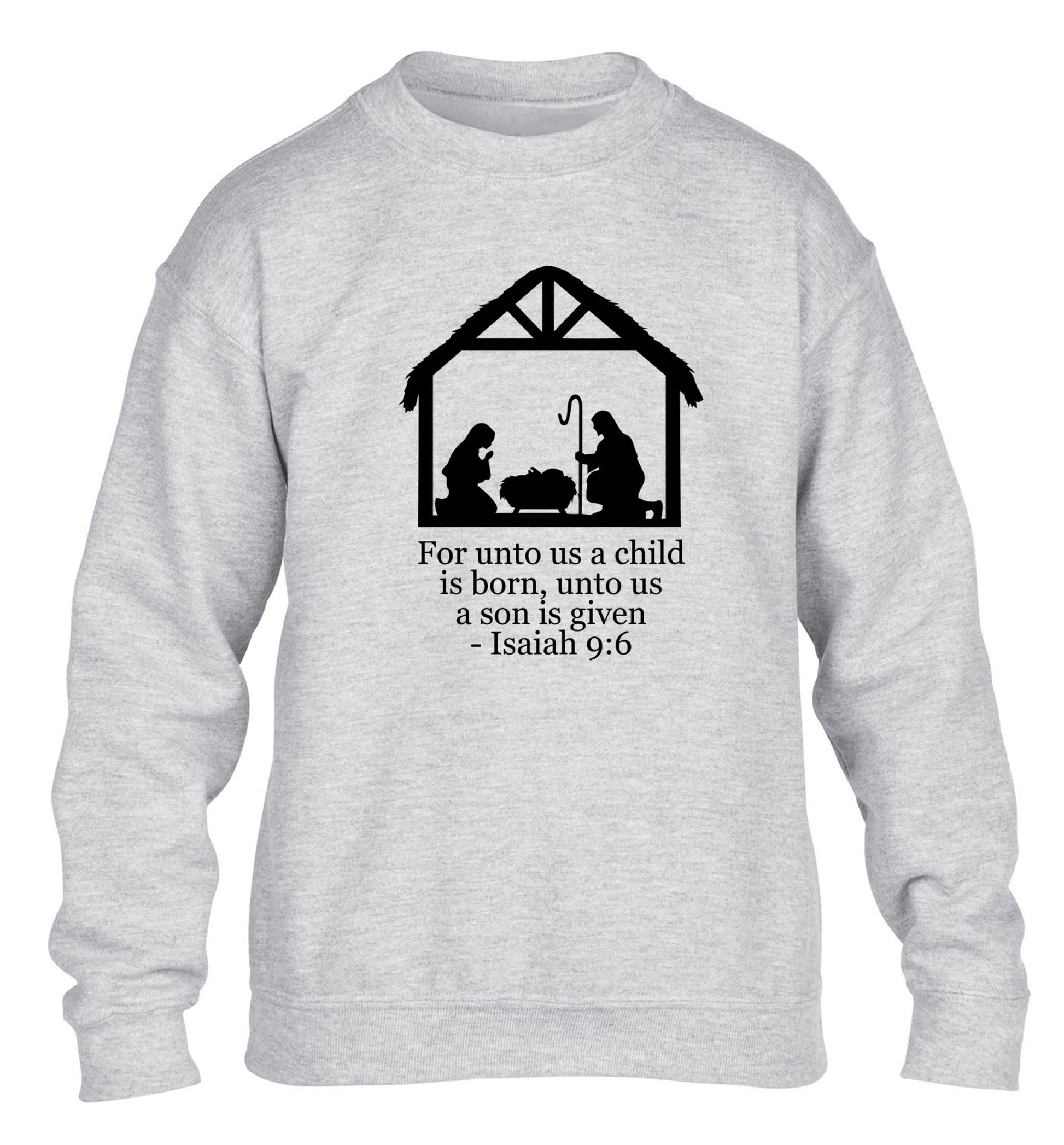 For unto us a child is born, unto us a child is given - isaiah 9:6 children's grey sweater 12-13 Years
