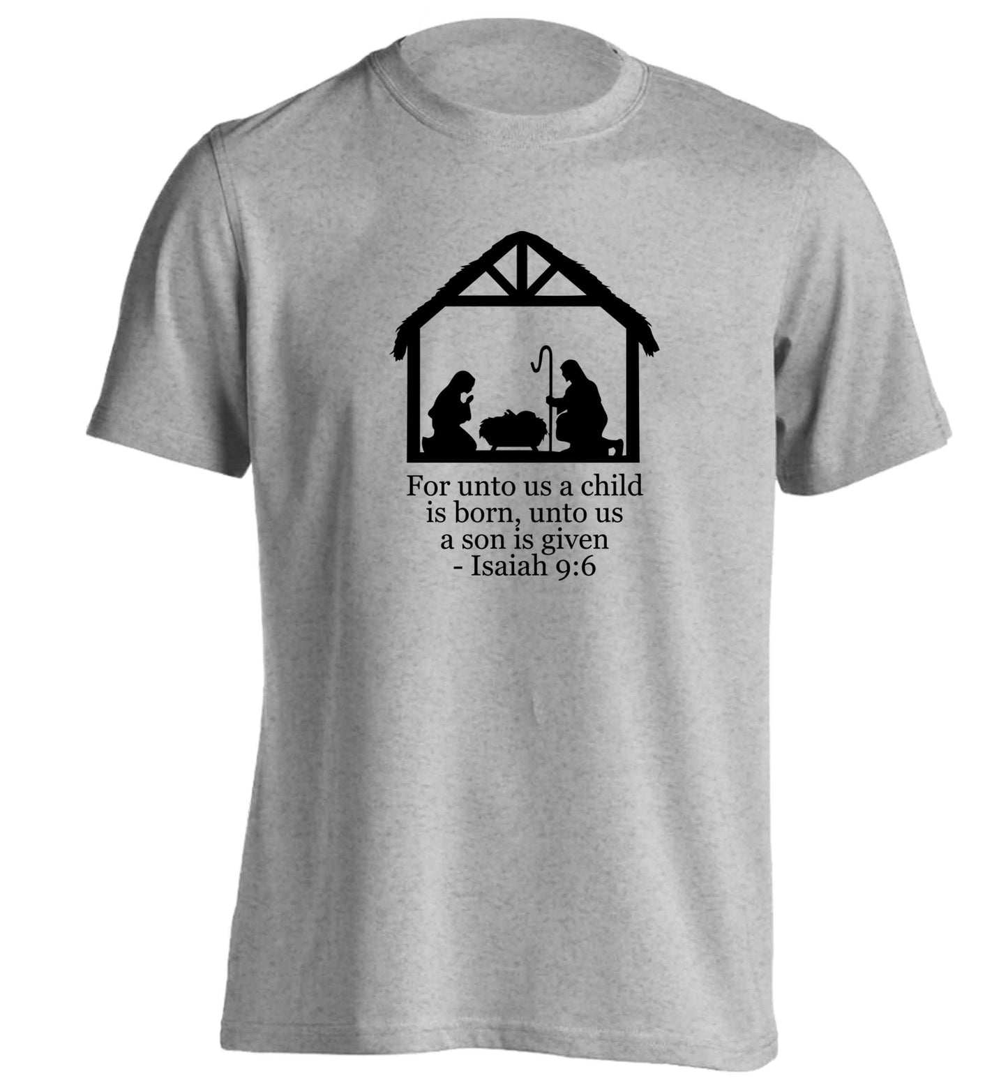 For unto us a child is born, unto us a child is given - isaiah 9:6 adults unisex grey Tshirt 2XL