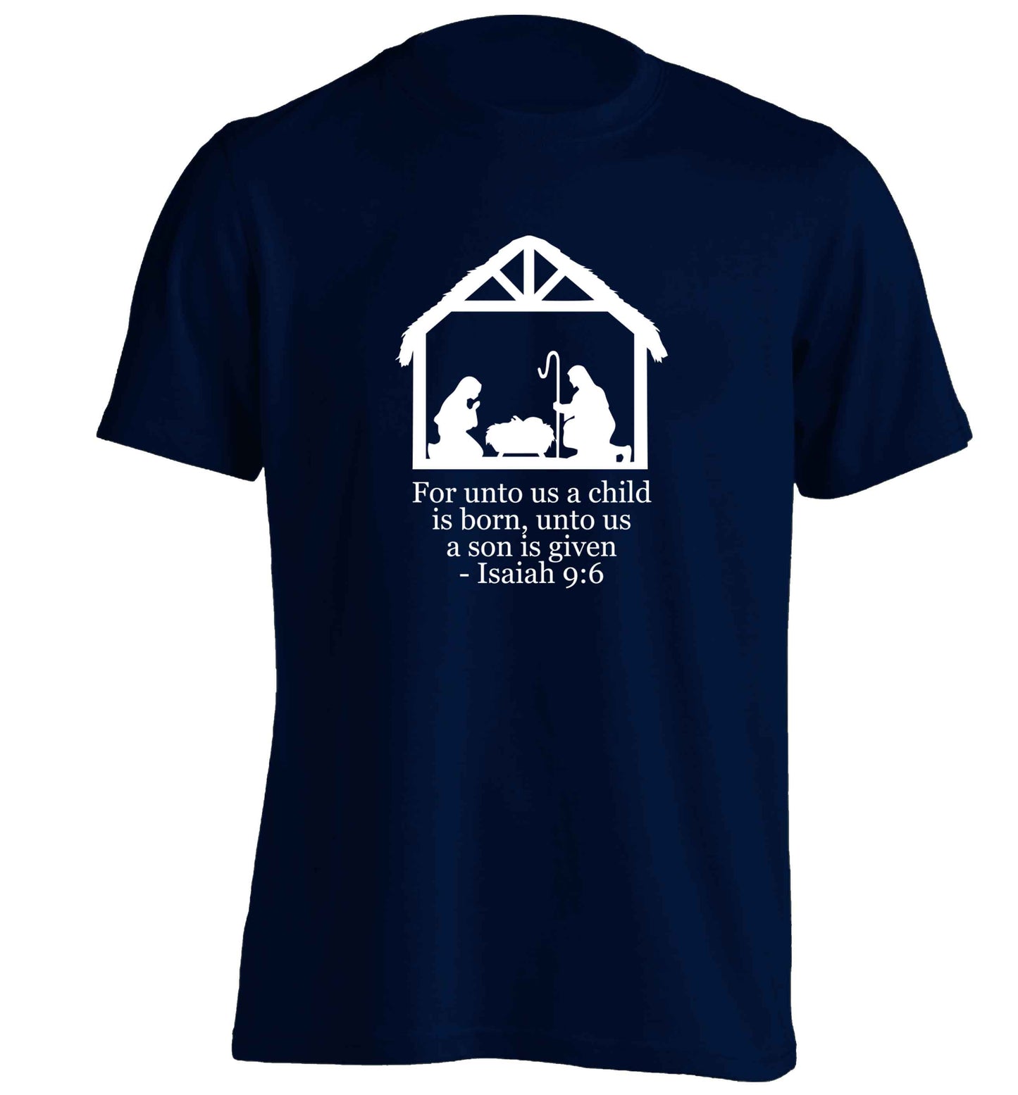 For unto us a child is born, unto us a child is given - isaiah 9:6 adults unisex navy Tshirt 2XL