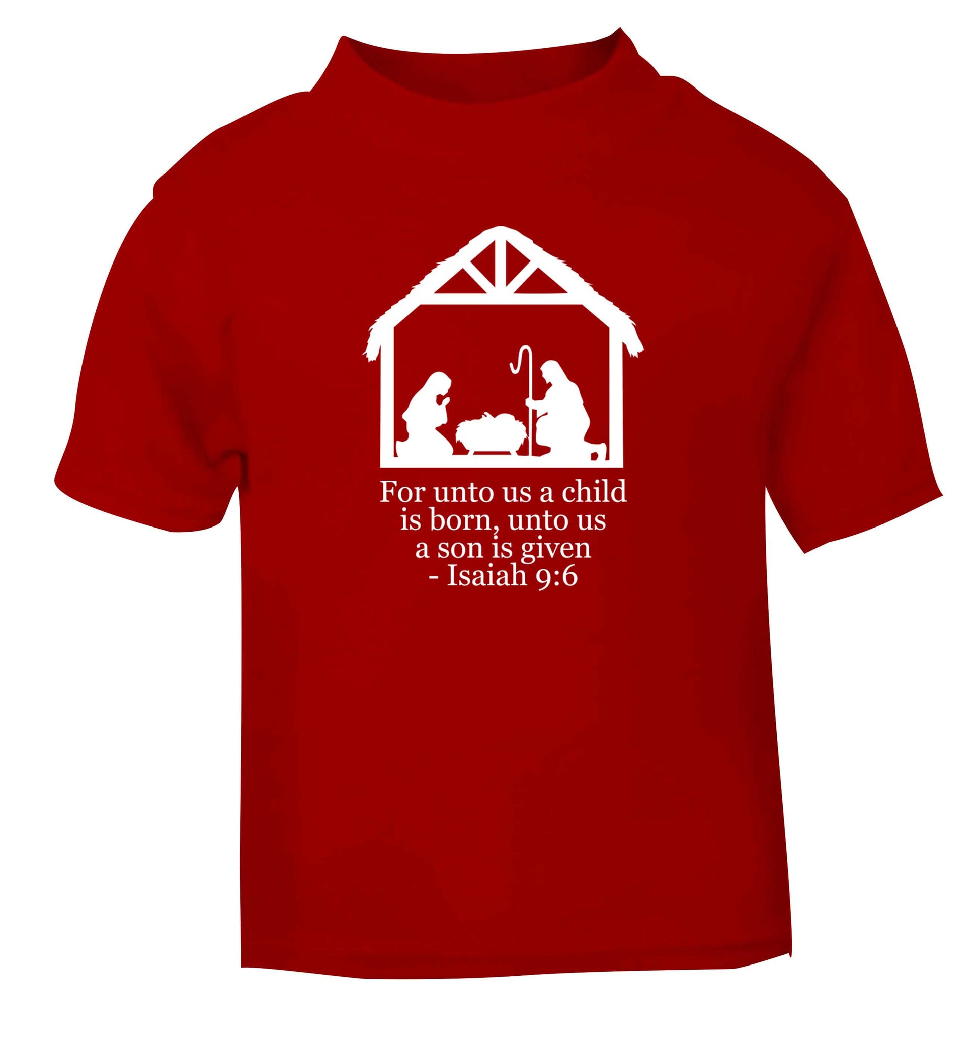 For unto us a child is born, unto us a child is given - isaiah 9:6 red Baby Toddler Tshirt 2 Years