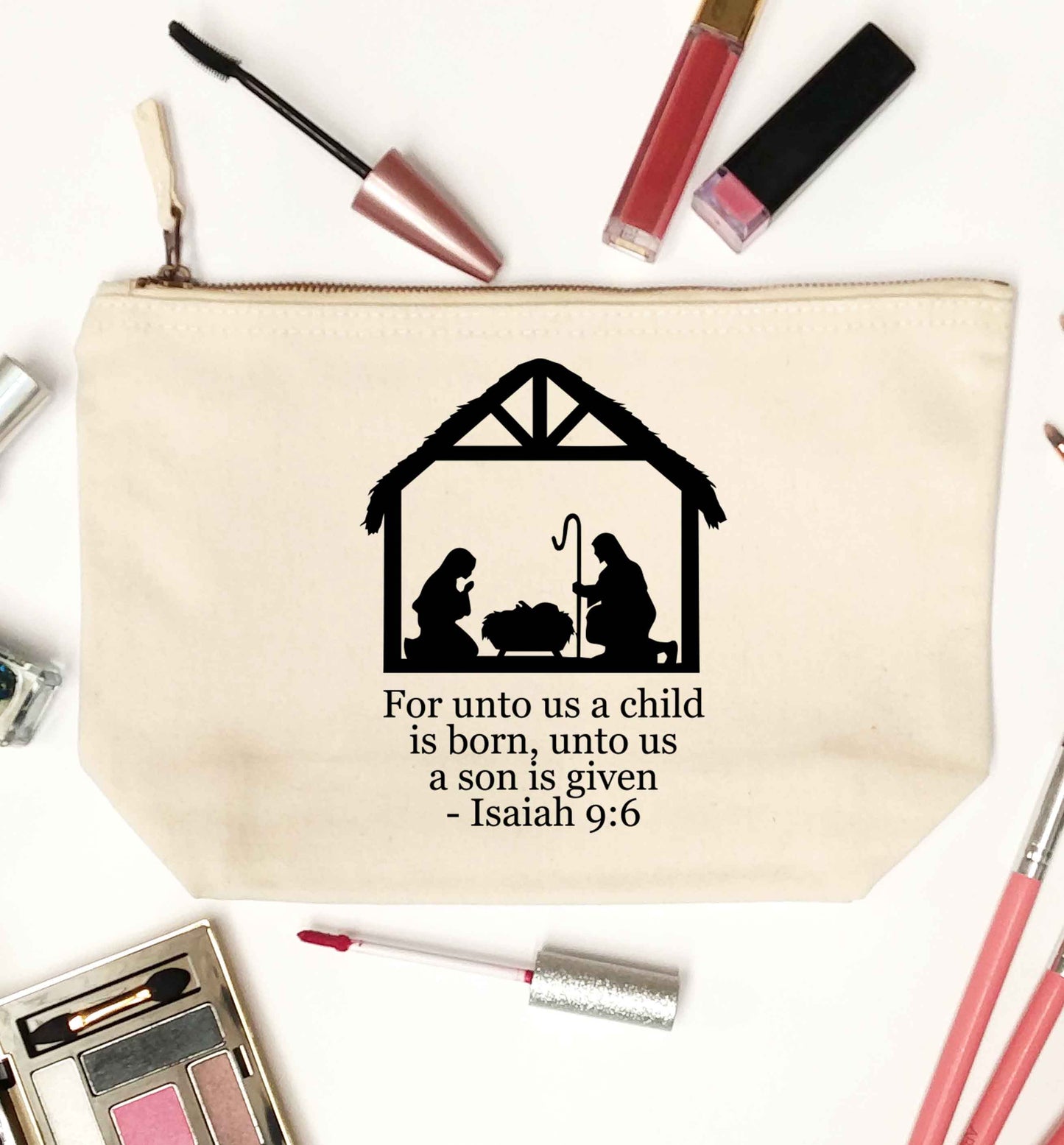 For unto us a child is born, unto us a child is given - isaiah 9:6 natural makeup bag