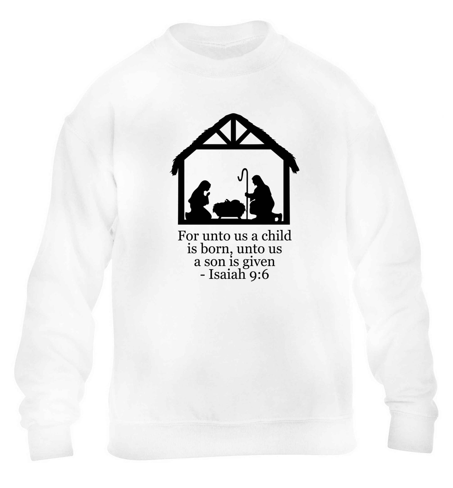 For unto us a child is born, unto us a child is given - isaiah 9:6 children's white sweater 12-13 Years