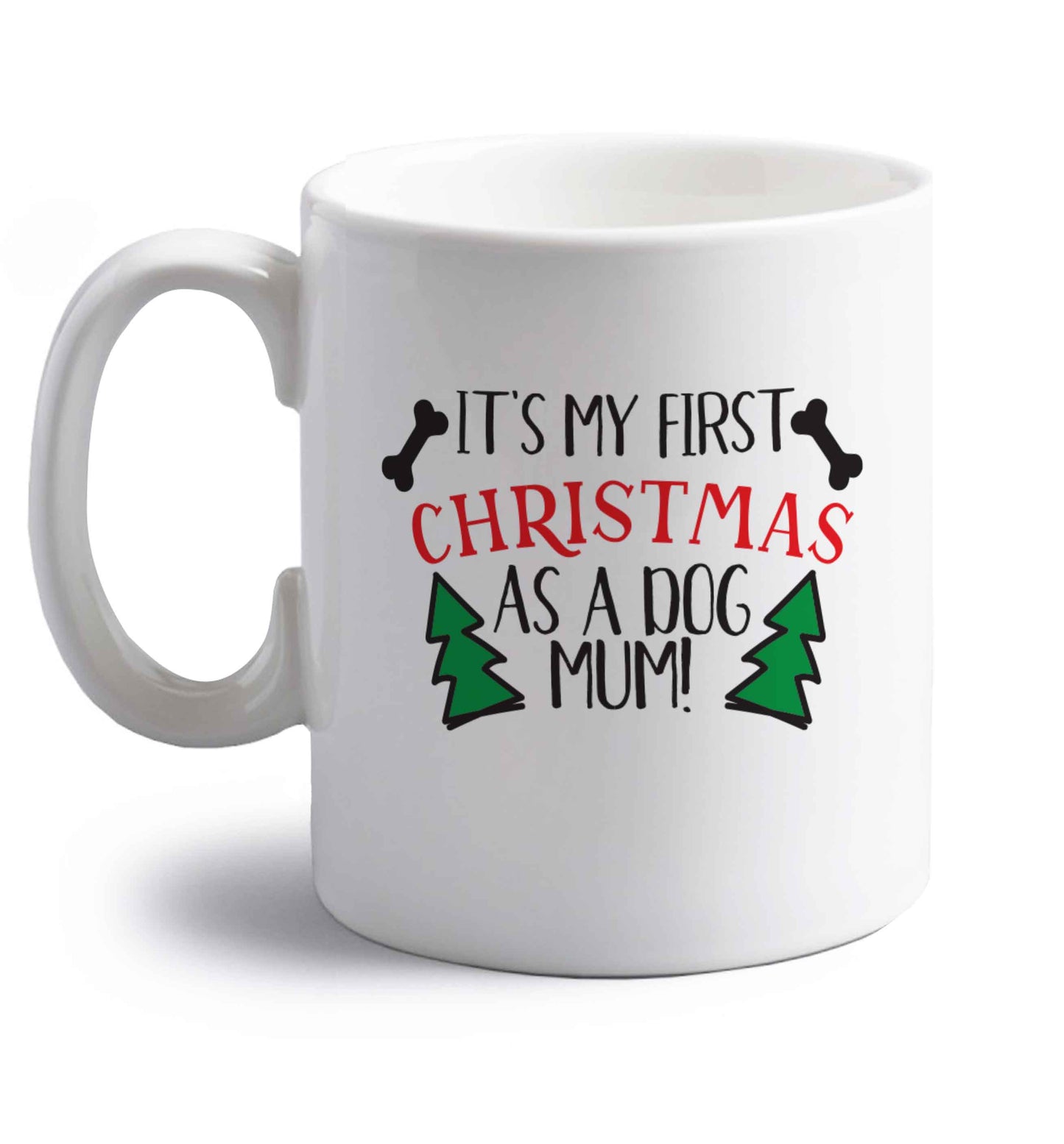 It's my first Christmas as a dog mum! right handed white ceramic mug 