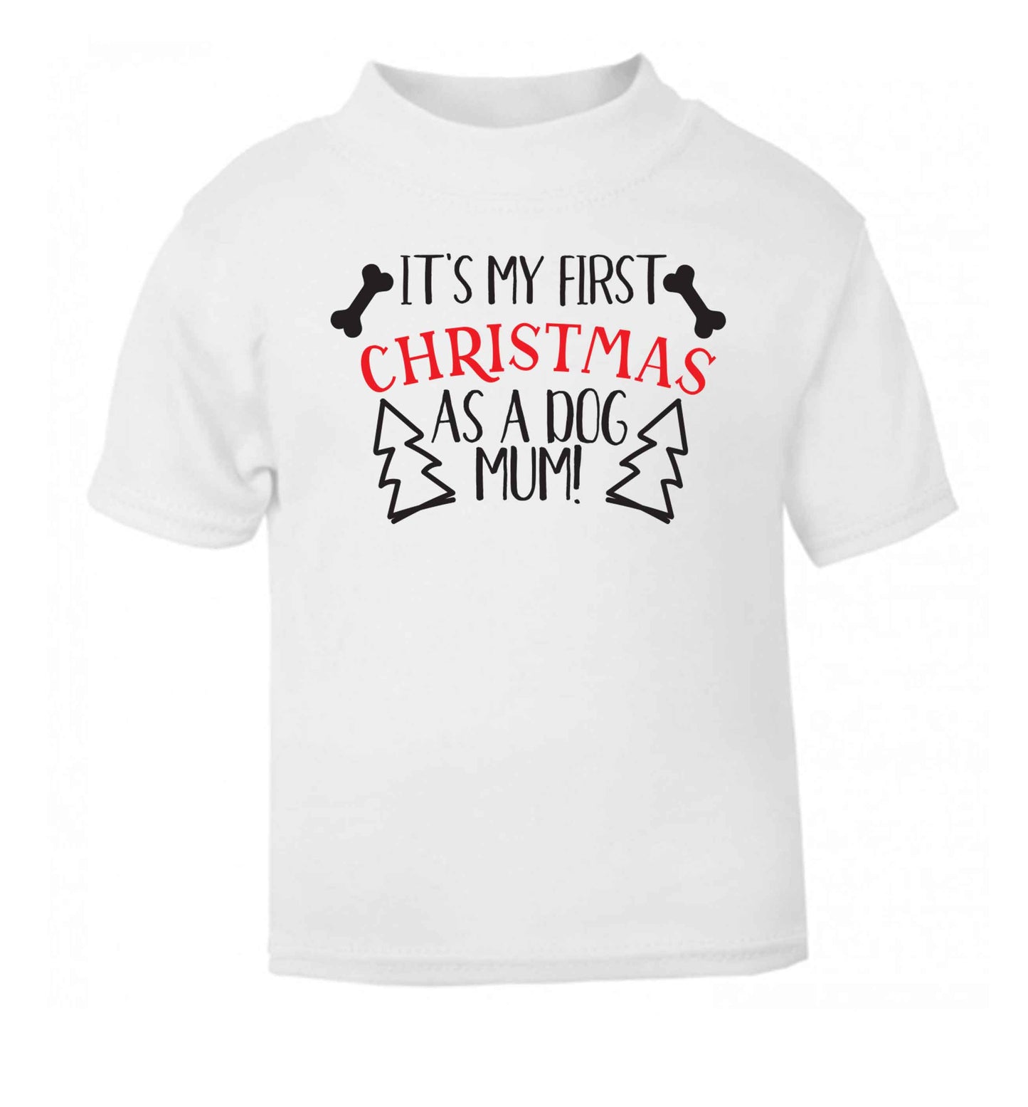 It's my first Christmas as a dog mum! white Baby Toddler Tshirt 2 Years