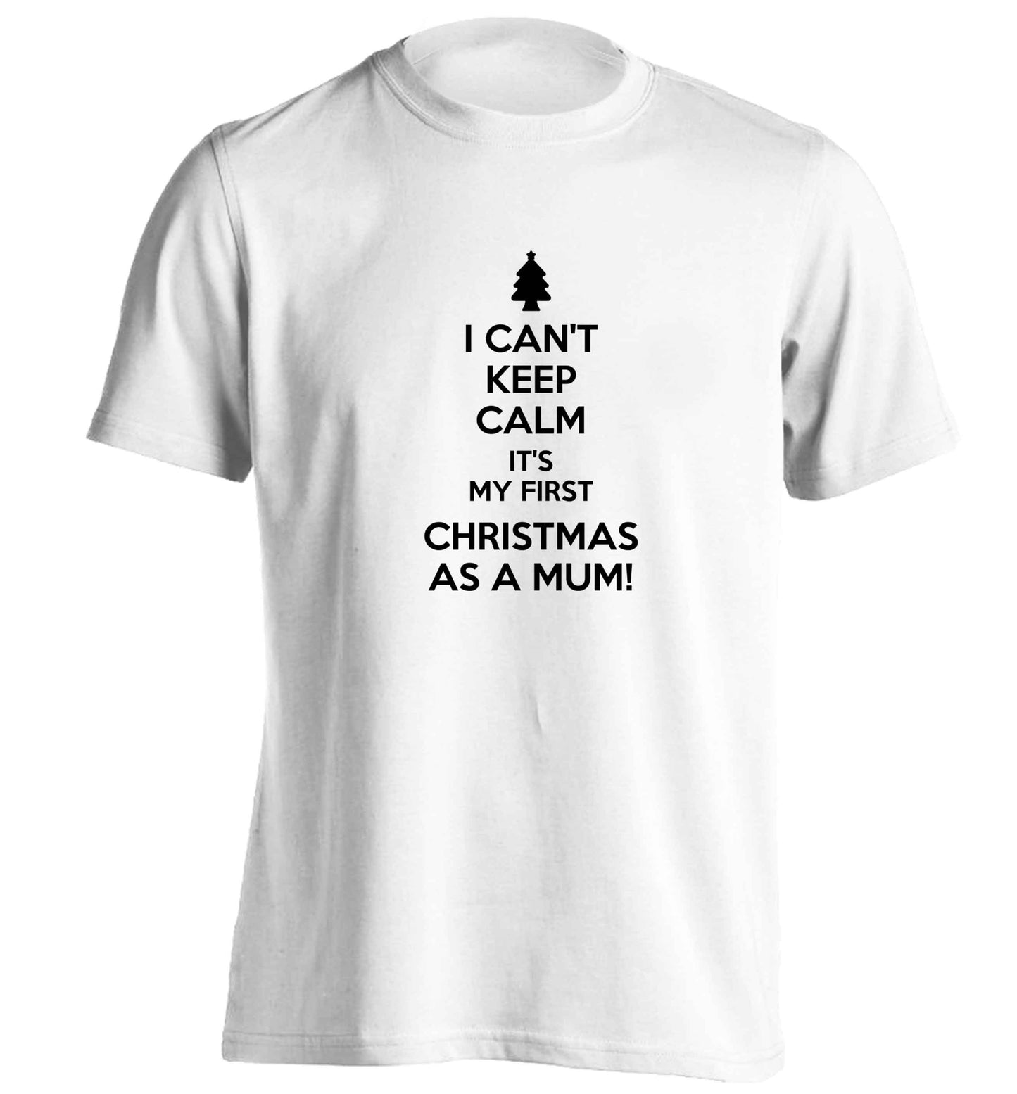 I can't keep calm it's my first Christmas as a mum adults unisex white Tshirt 2XL