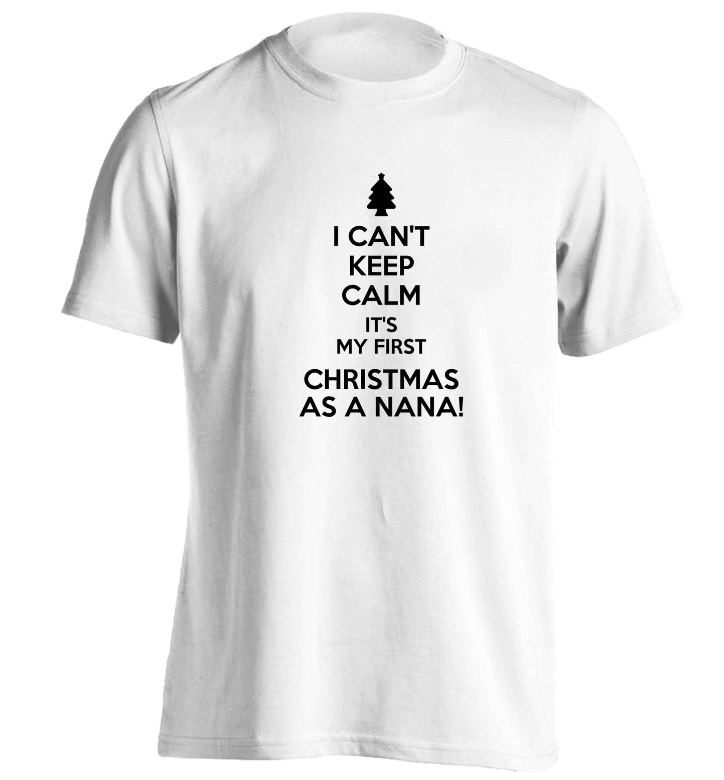 I can't keep calm it's my first Christmas as a nana! adults unisex white Tshirt 2XL