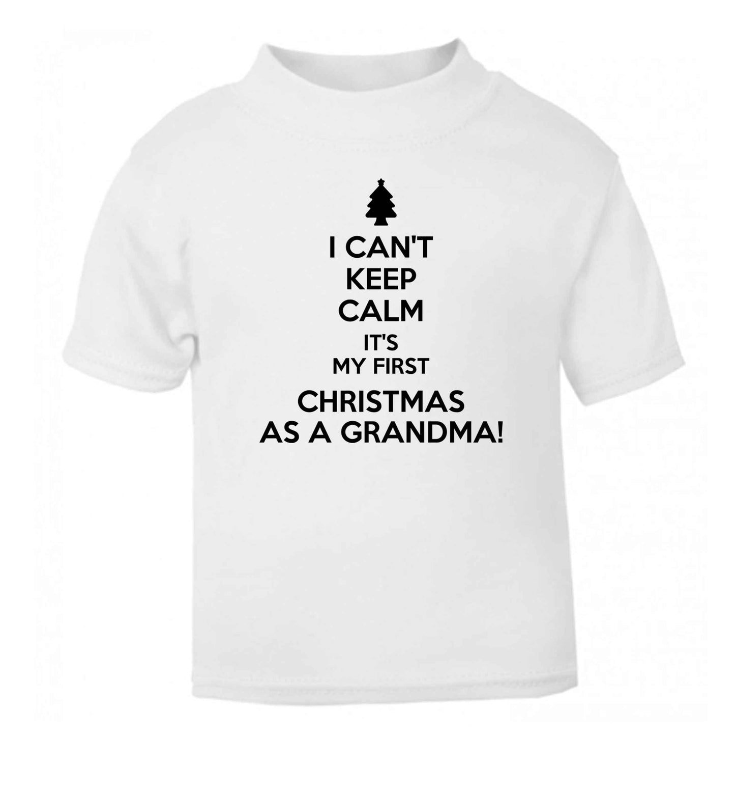 I can't keep calm it's my first Christmas as a grandma! white Baby Toddler Tshirt 2 Years
