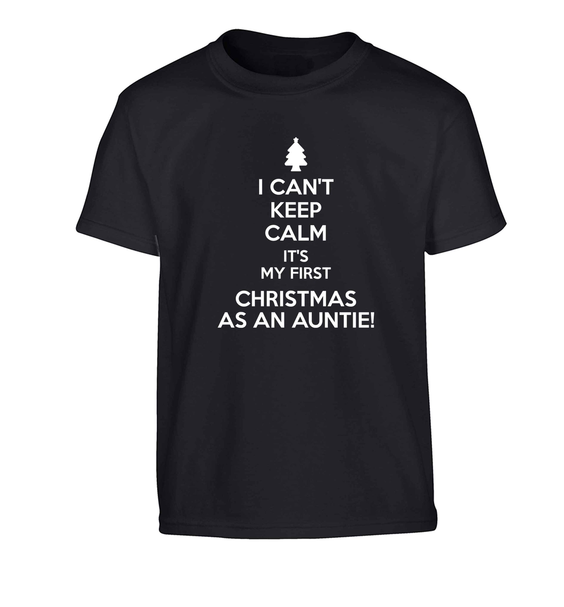 I can't keep calm it's my first Christmas as an auntie! Children's black Tshirt 12-13 Years
