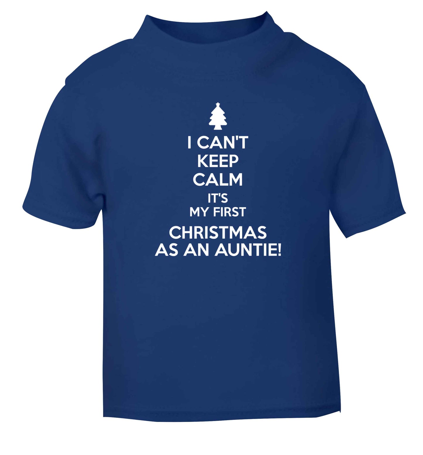 I can't keep calm it's my first Christmas as an auntie! blue Baby Toddler Tshirt 2 Years