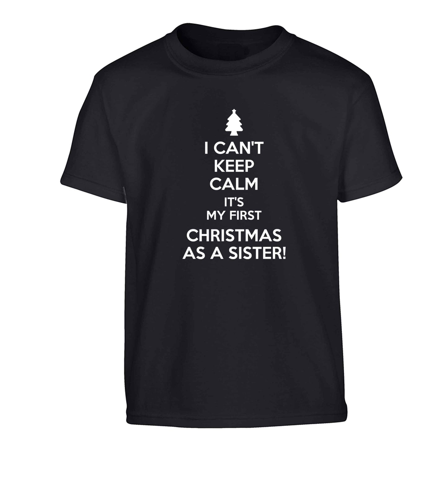 I can't keep calm it's my first Christmas as a sister! Children's black Tshirt 12-13 Years